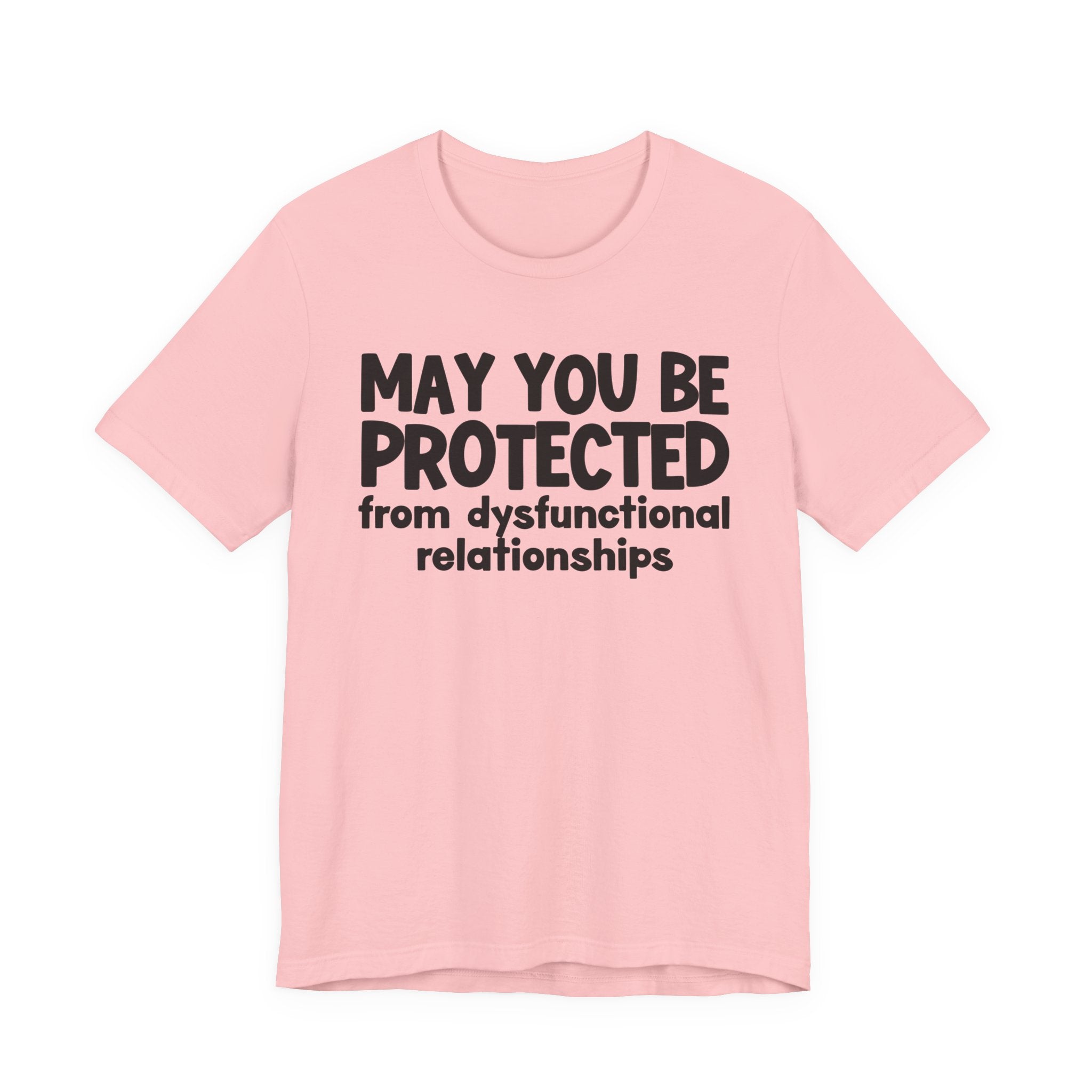 May You Be Protected From Dysfunctional Relationships Inspirational Statement T-Shirt