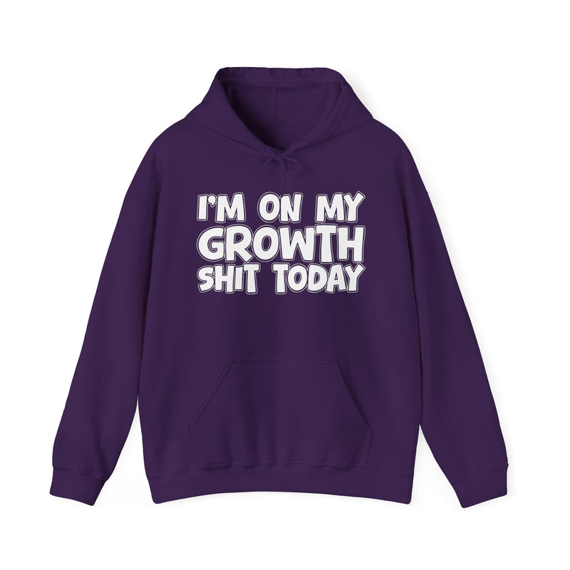 I'm On My Growth Shit Today － Hoodie