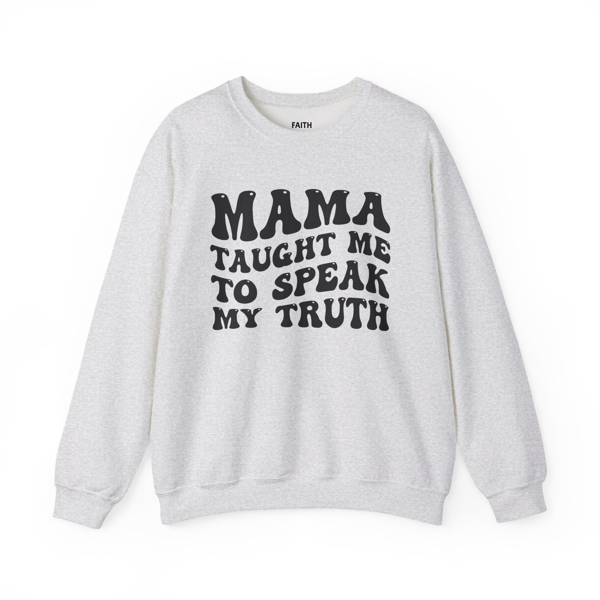 Mama Taught Me To Speak My Truth - Sweatshirt