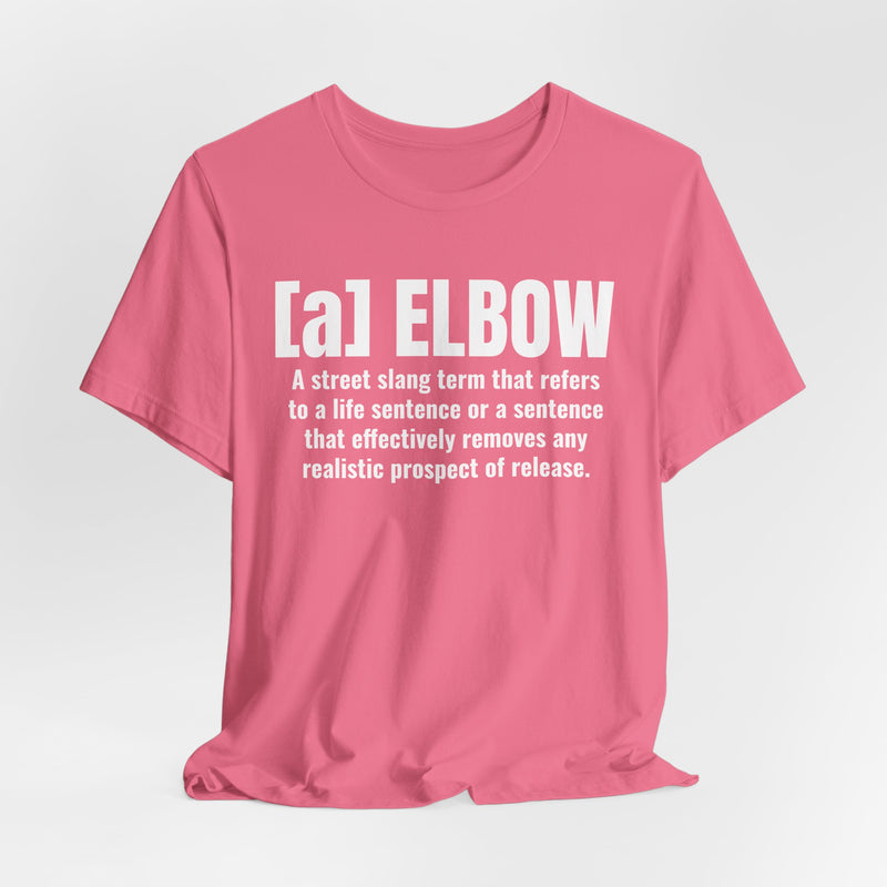 A Elbow — Prison Slang Definition T-Shirt