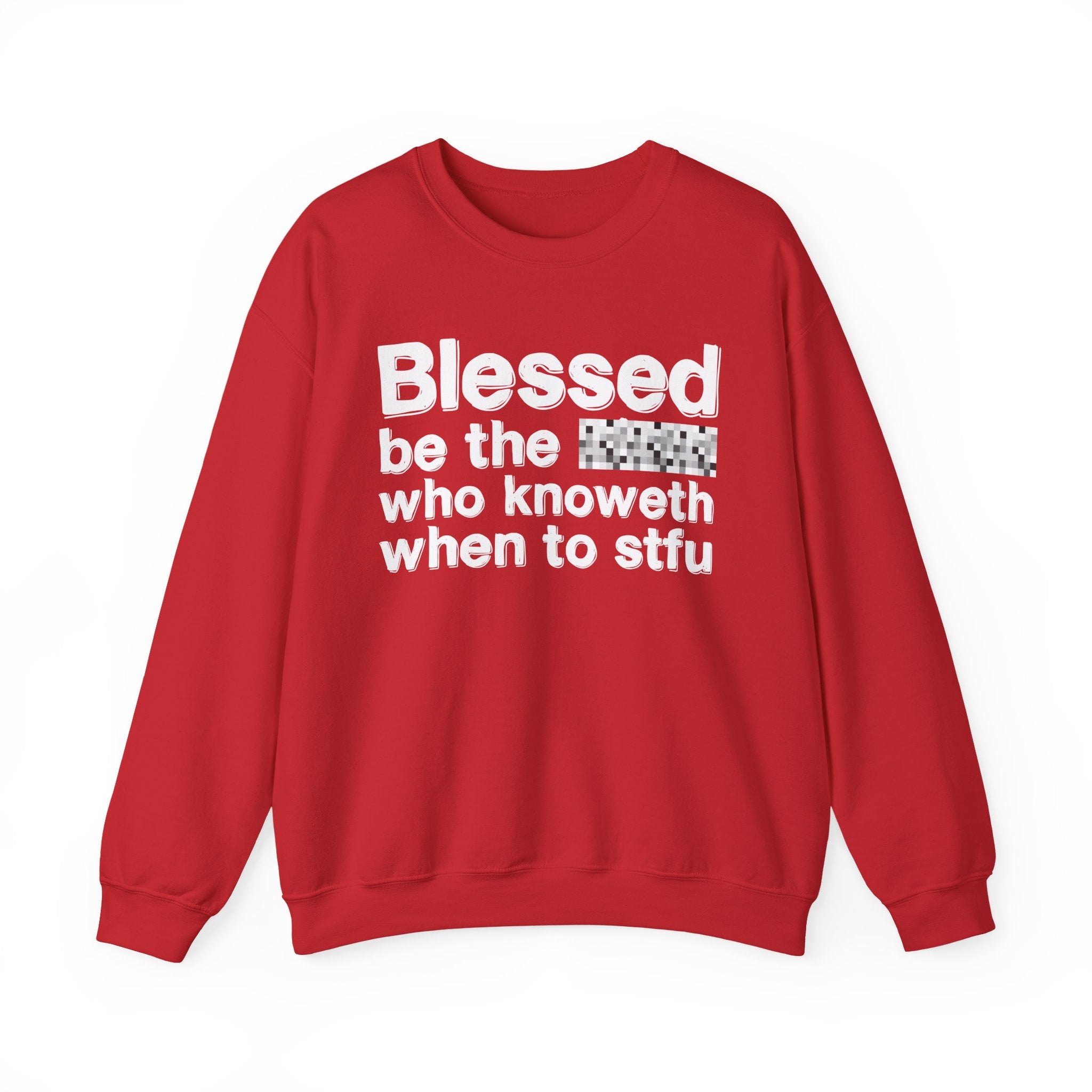 Blessed Be The [Censored] Who Knoweth When To STFU - Funny Inspirational Sweathsirt
