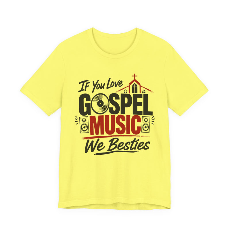 If You Love Gospel Music We Besties － Gospel Music Lover T-shirt
