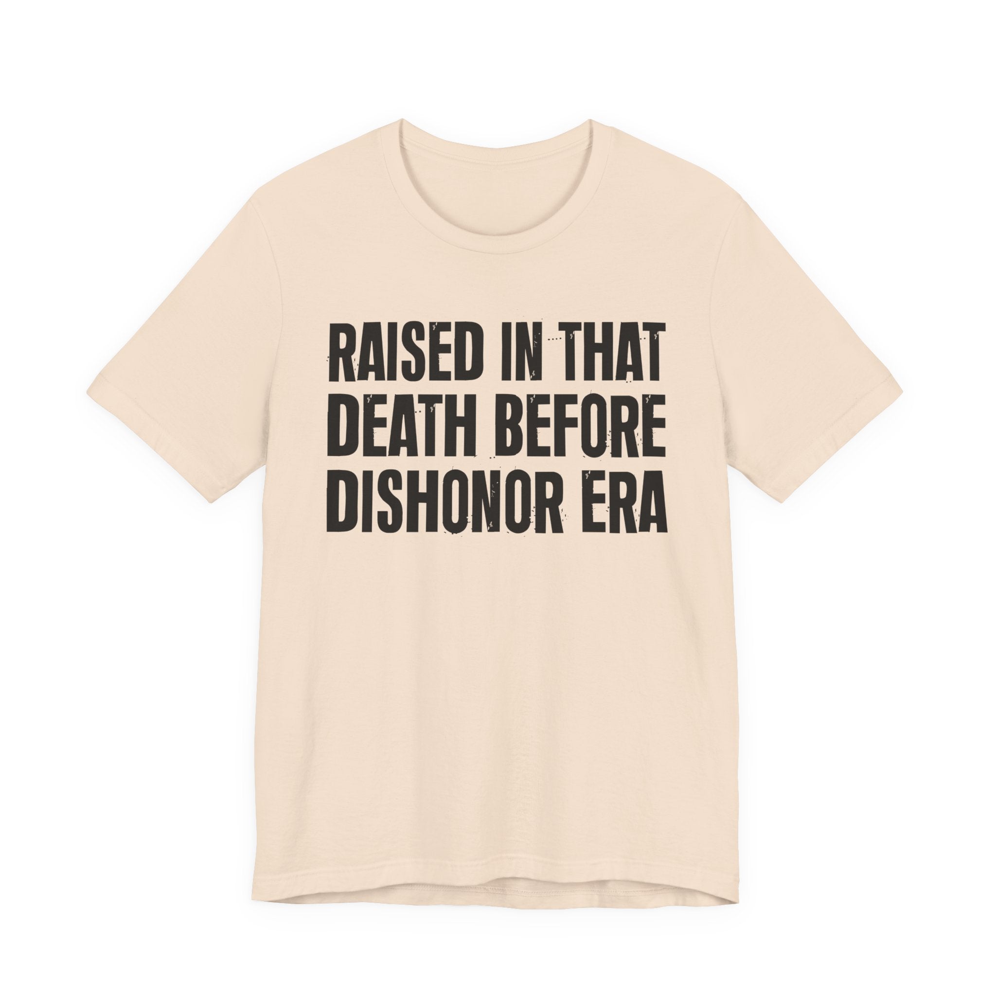 Raised In That Death Before Dishonor Era Tee — Humorous Growing Up Graphic T-Shirt