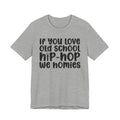 If You Love Old School Hip Hop We Homies - Reggaeton Fan T-Shirt