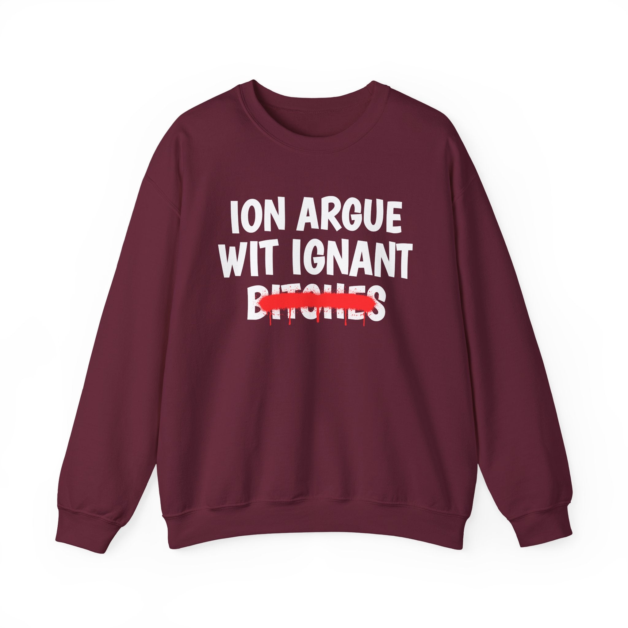Copy of Copy of   ION (I Don't) Argue With Petty Bitches — Funny Statement Sweatshirt