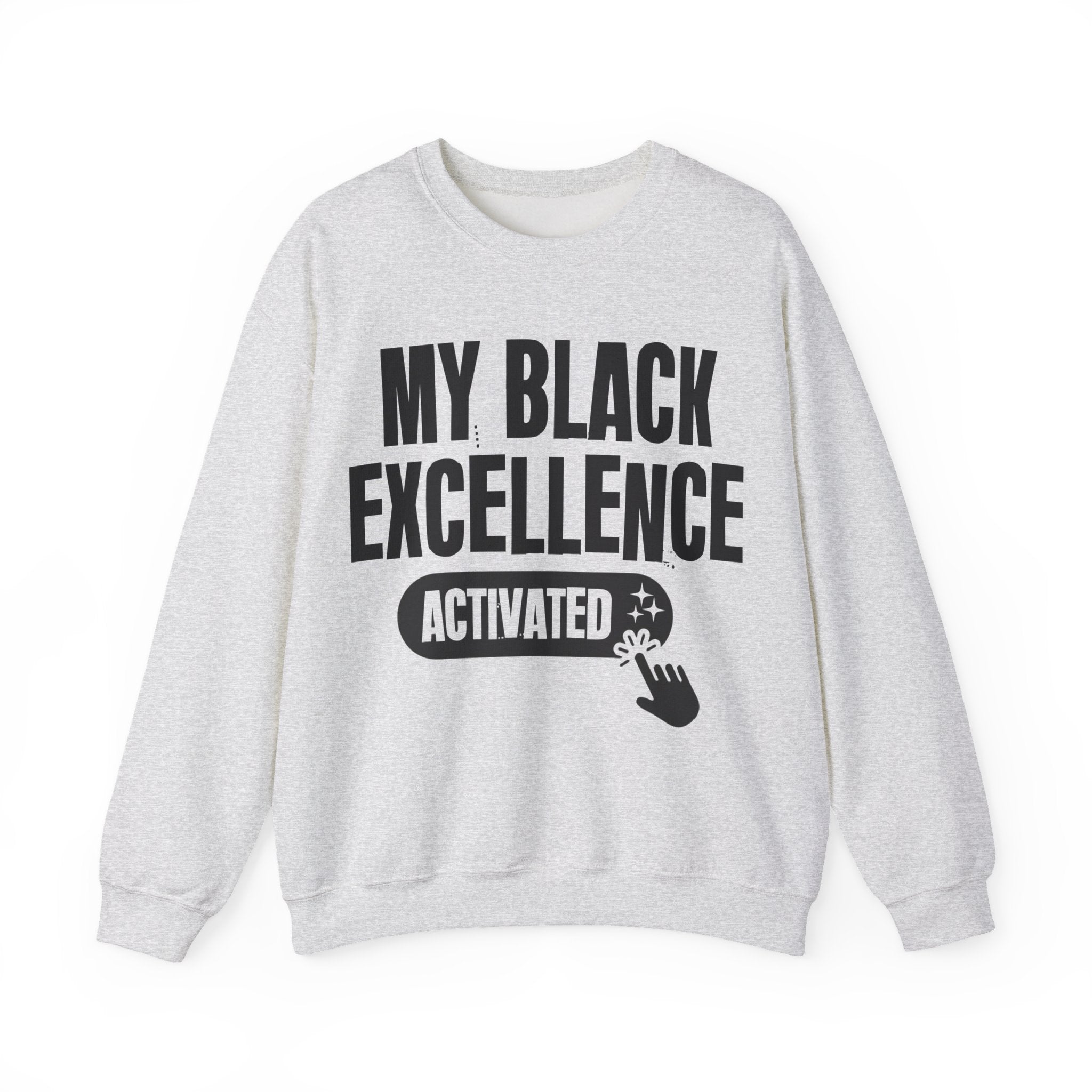 My Black Excellence Activated - Motivational Sweatshirt