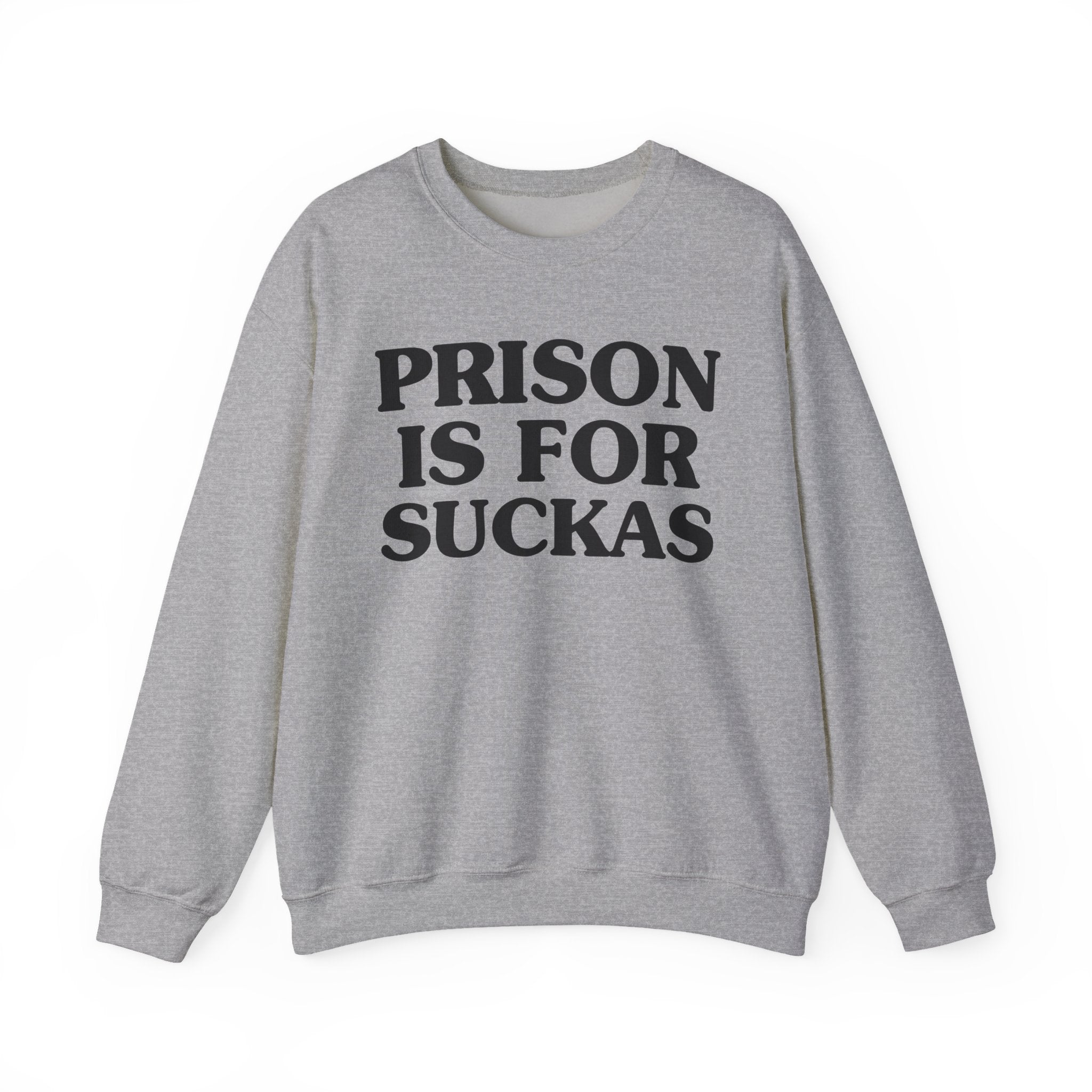 Prisons Is For Suckas -  Sweatshirt