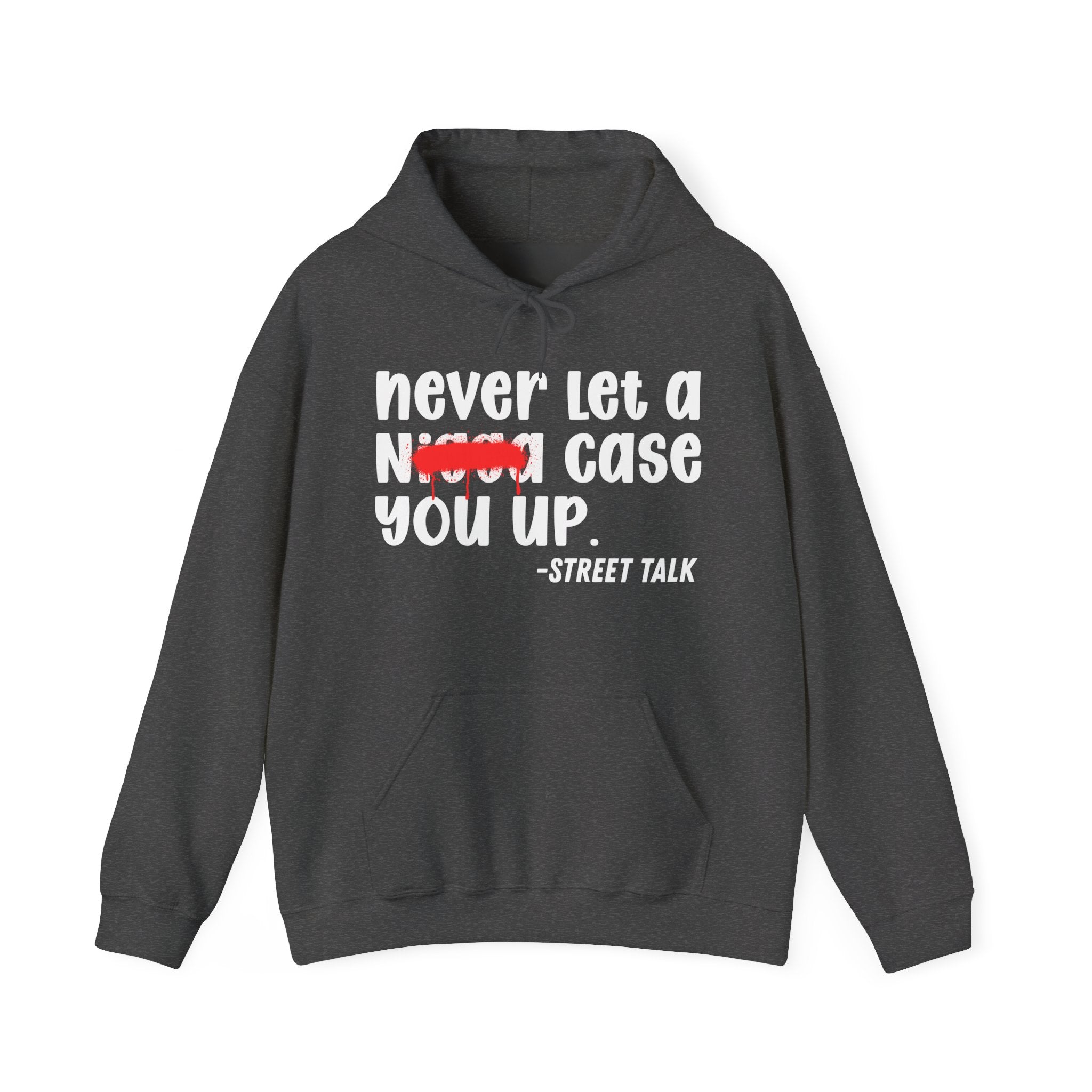 Never Let A Nigga Case You Up - Funny Weed Talk Hoodie