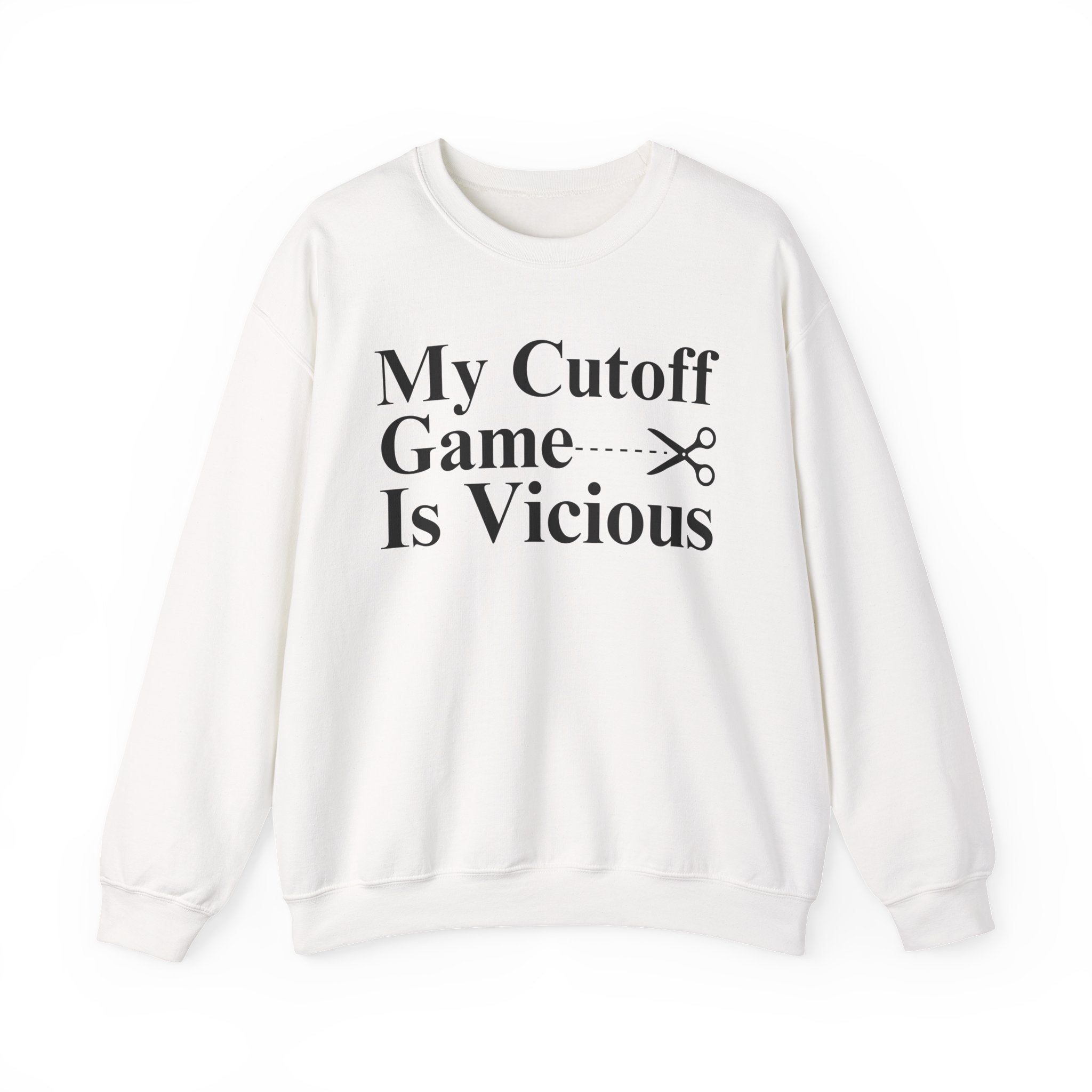 My Cutoff Game is Vicious — Sweatshirt