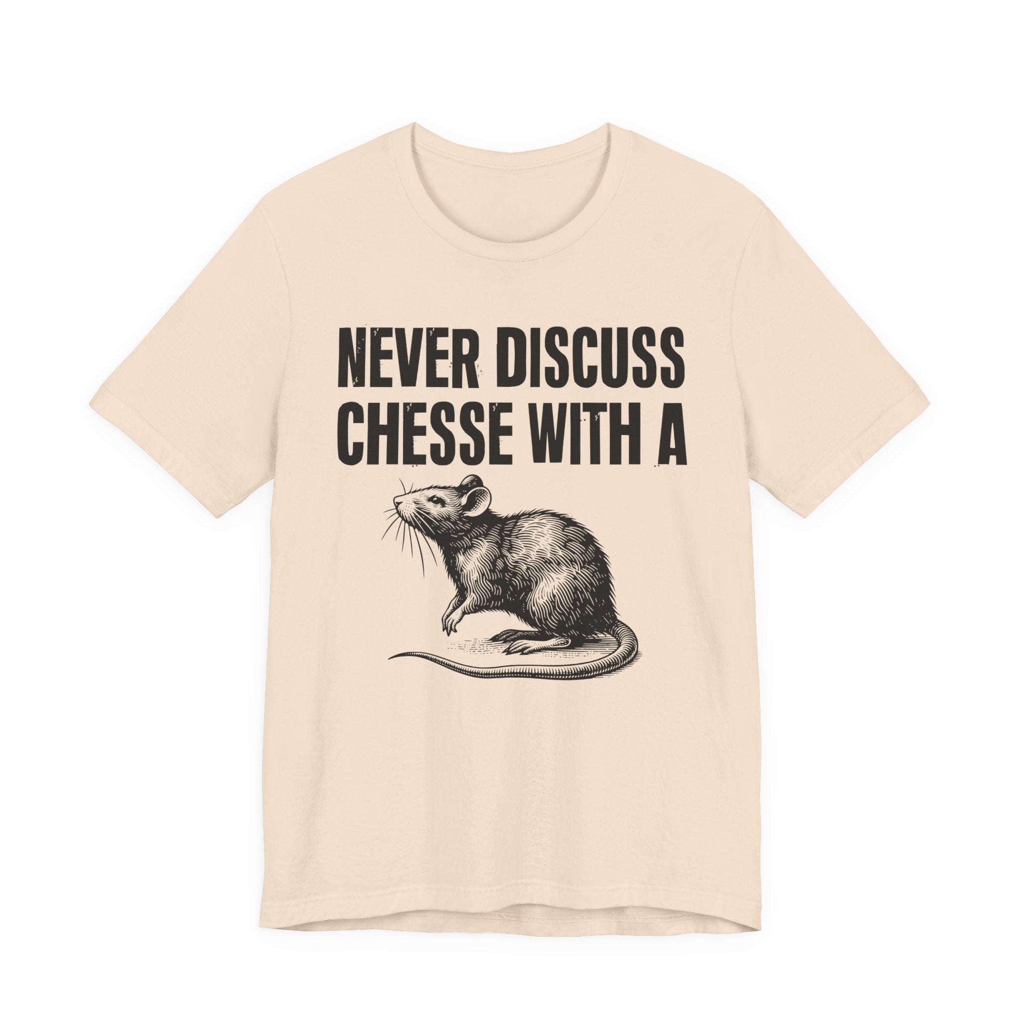 Never Discuss Cheese With A Rat - Sassy Adult Humor T‑Shirt