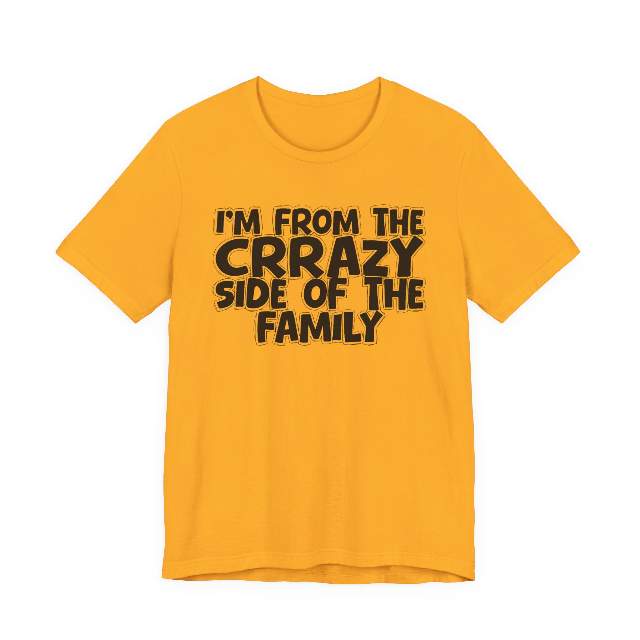 I'm From the Crrazy Side of the Family — Humorous Family Pride T-Shirt