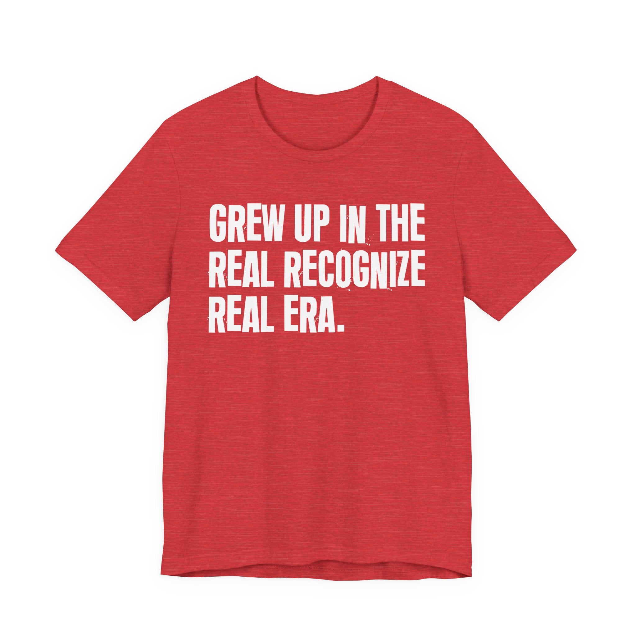 Grew Up In The Real Recognize Real Era - Hilarious Back In The Days  T-Shirt
