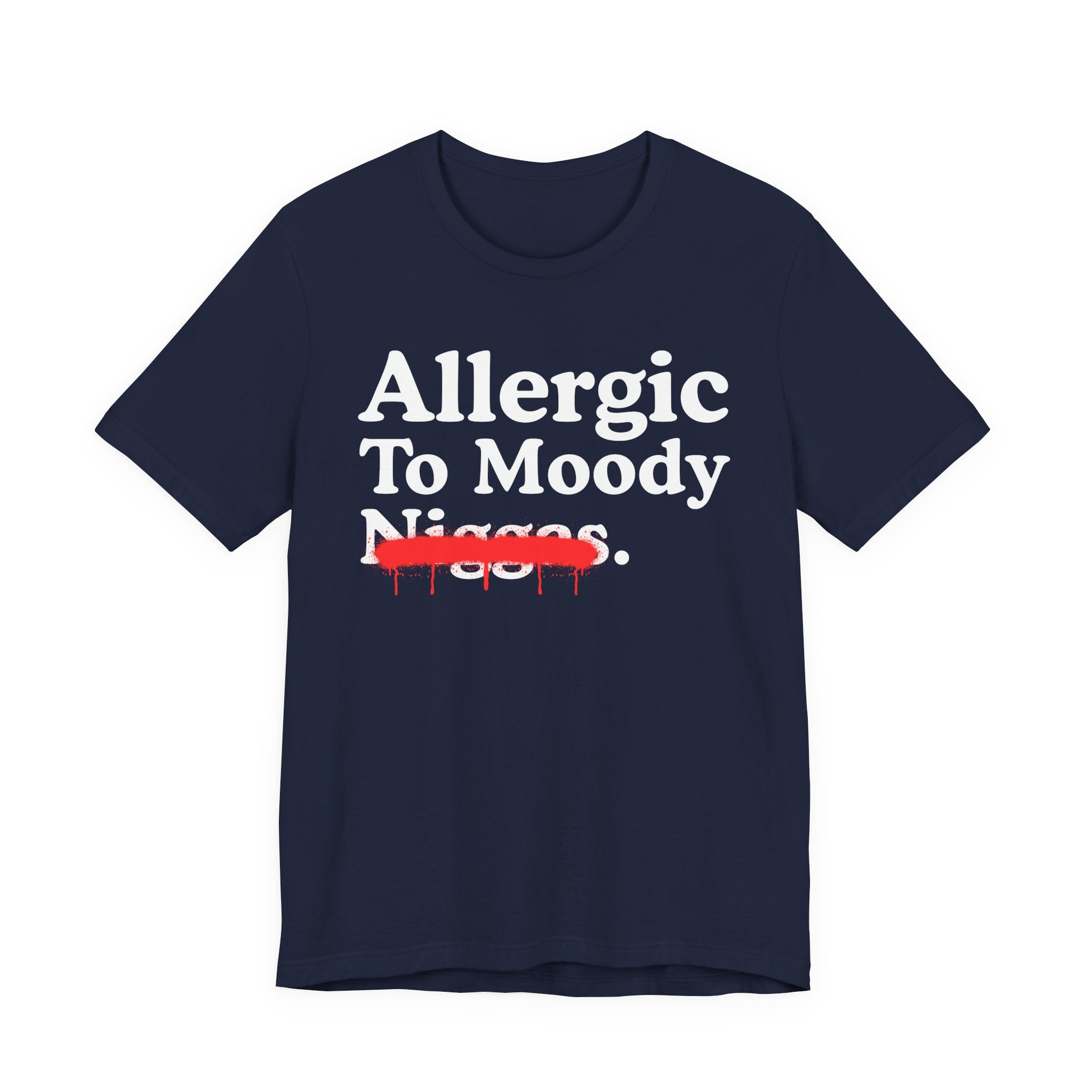 Allergic To Moody Niggas — Sarcastic Statement T-Shirt