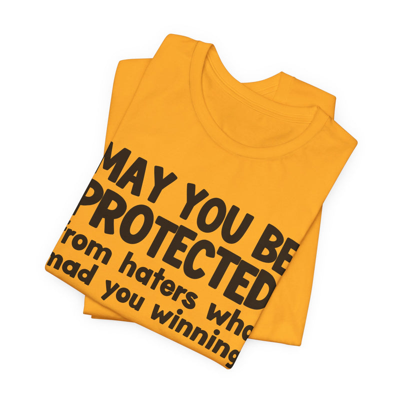 May You Be Protected from Haters Who Mad You Winning - Inspirational Statement T-Shirt