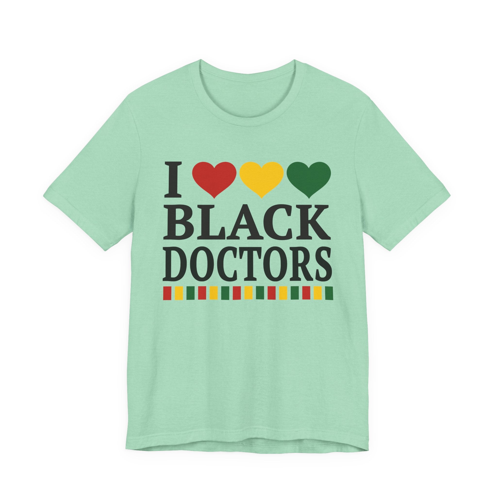 I Love Black Doctors — T-Shirt