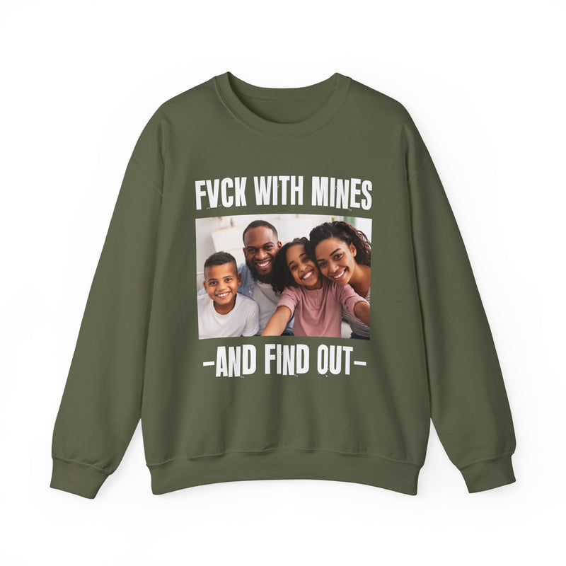 Fuck With Mines And Find Out  —  Personalization Sweatshirt
