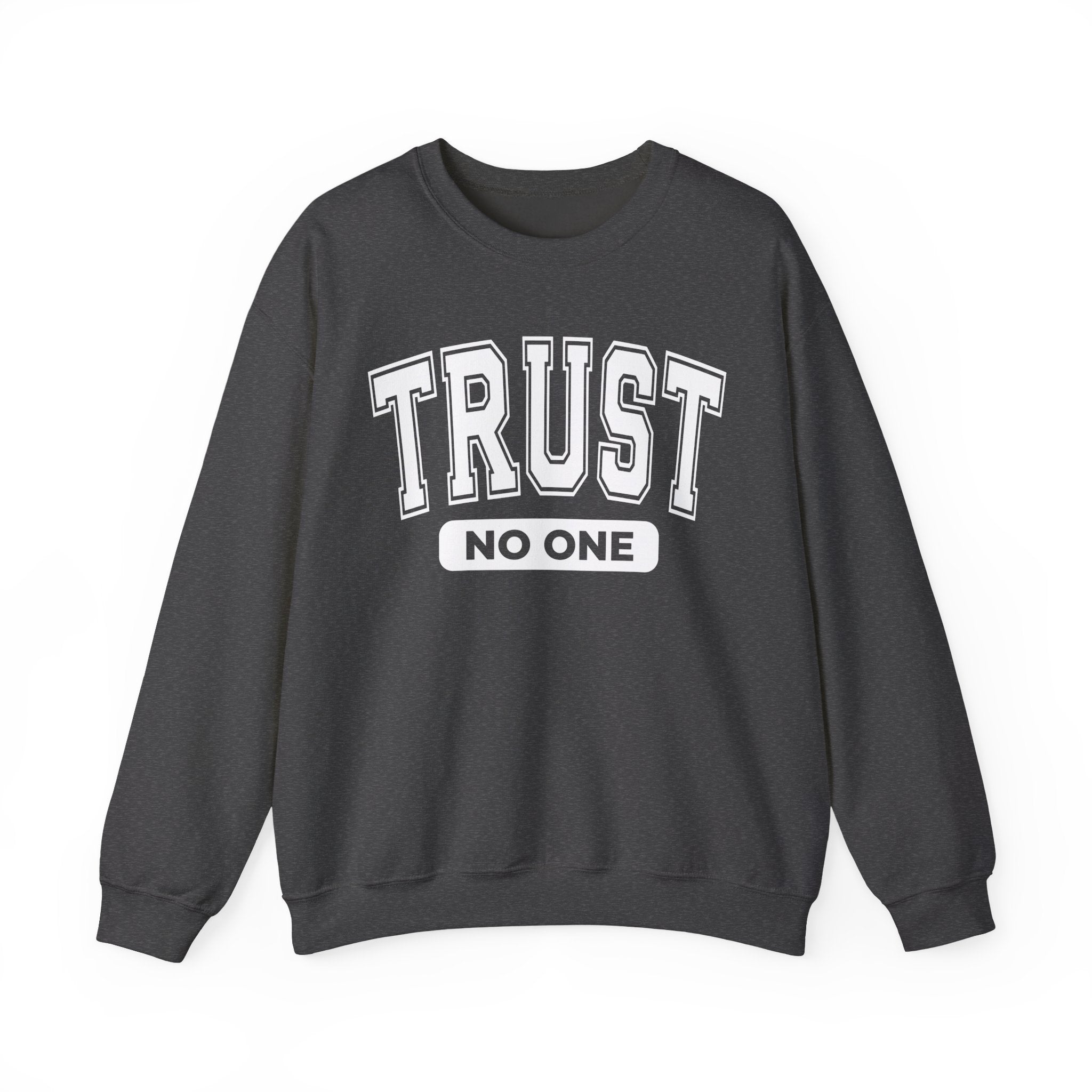 Trust No One Sweatshirt