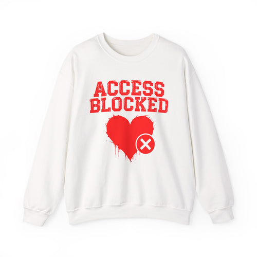 Access Blocked Heart — Relationship Rejection Sweatshirt