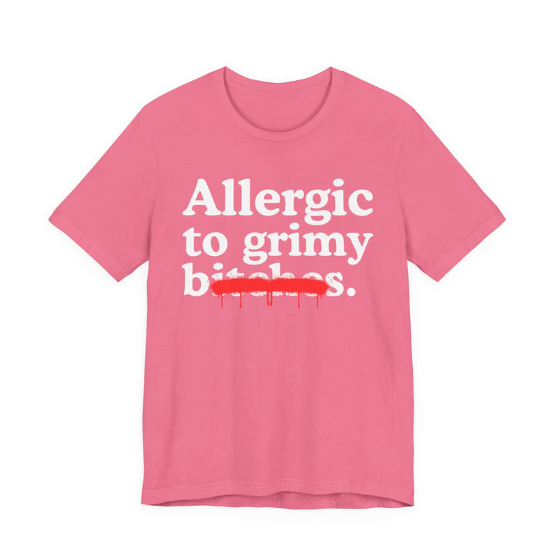 Allergic To Grimy Bitches