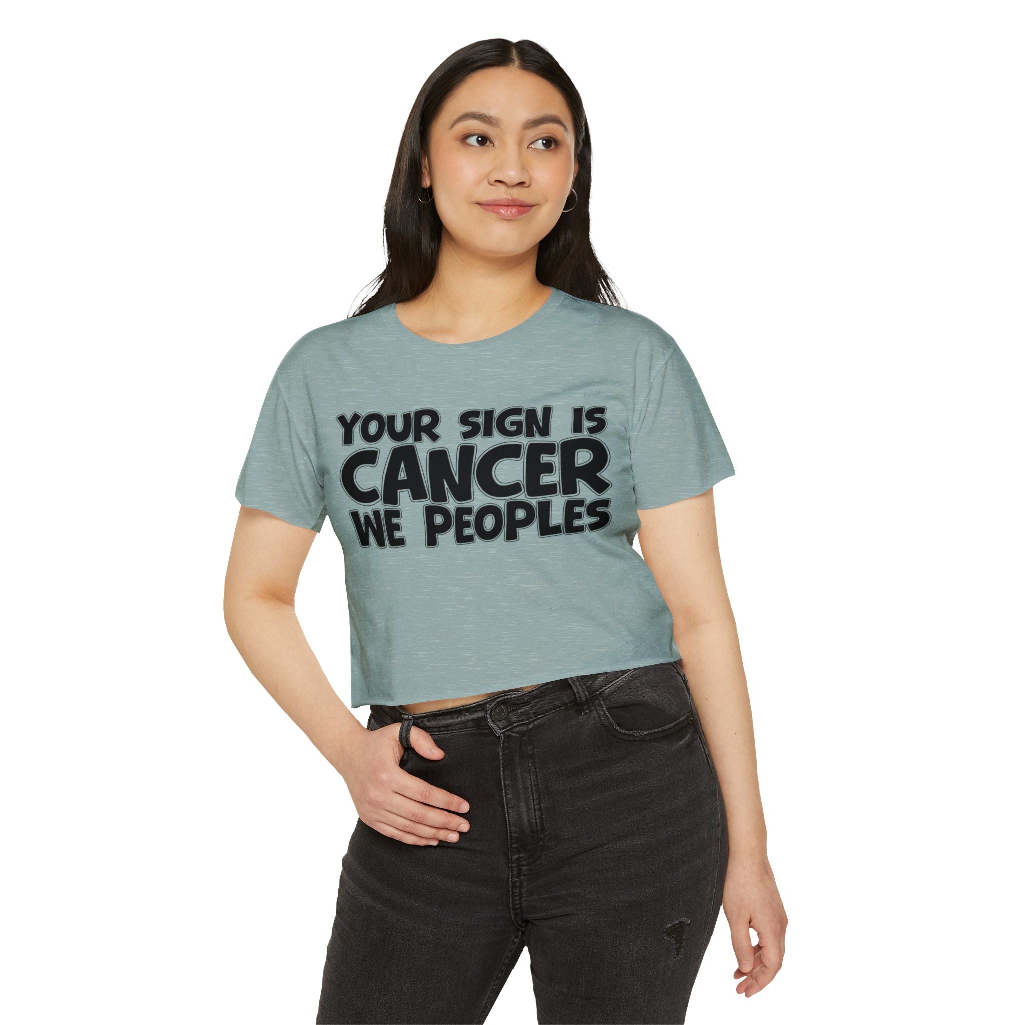 Your Sign Is Cancer We Peoples - Fun Zodiac Sign Crop Top