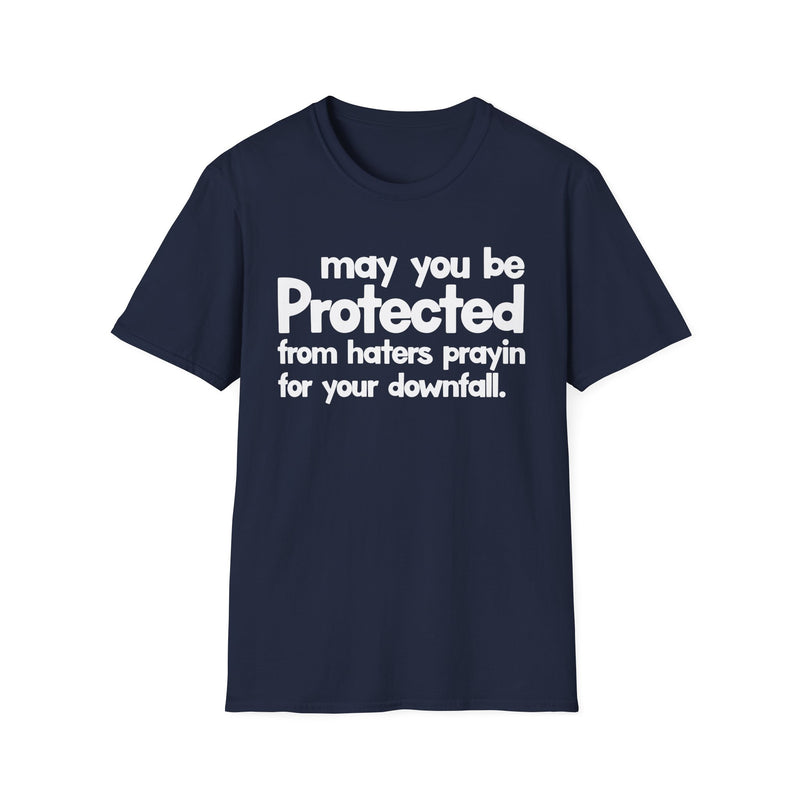 May You Be Protected From Family Haters For Your Downfall — T-Shirt alternate view 7: MAY YOU BE PROTECTED FROM FAMILY HATERS FOR YOUR DOWNFALL in bold statement lettering. Street Talk Designs protection statement apparel.