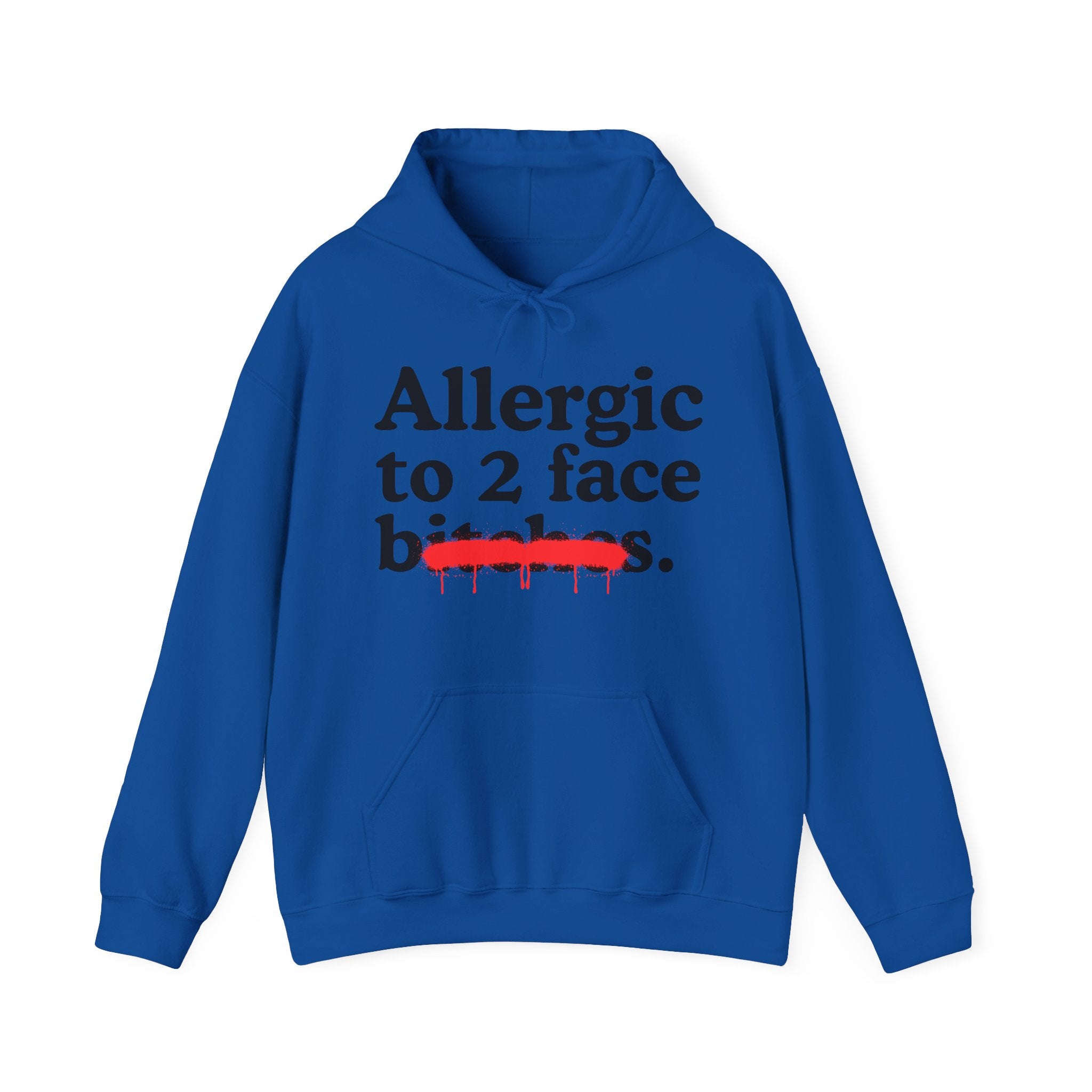 Allergic To 2 Face Bitches — Sarcastic Sassy Statement Hoodie