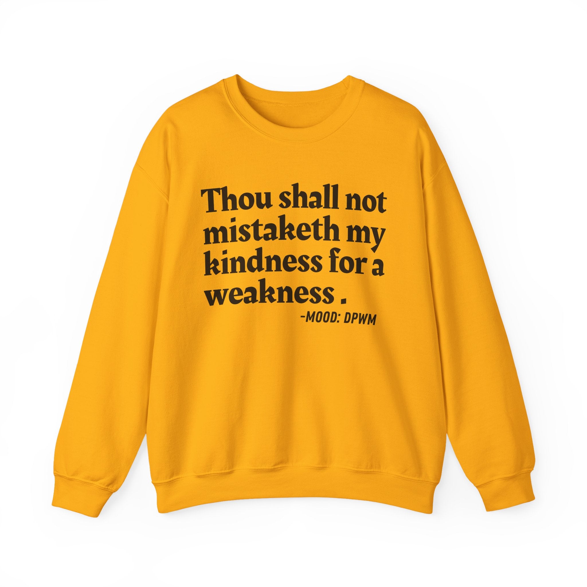 Thou Shall Not Mistaketh My Kindness For A Weakness — Funny Financial Quote Sweatshirt