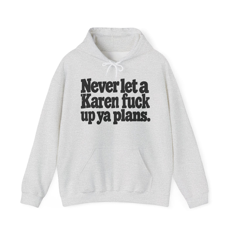 Never Let A Karen Fuck Up Ya Plans －Street Motivational Hoodie
