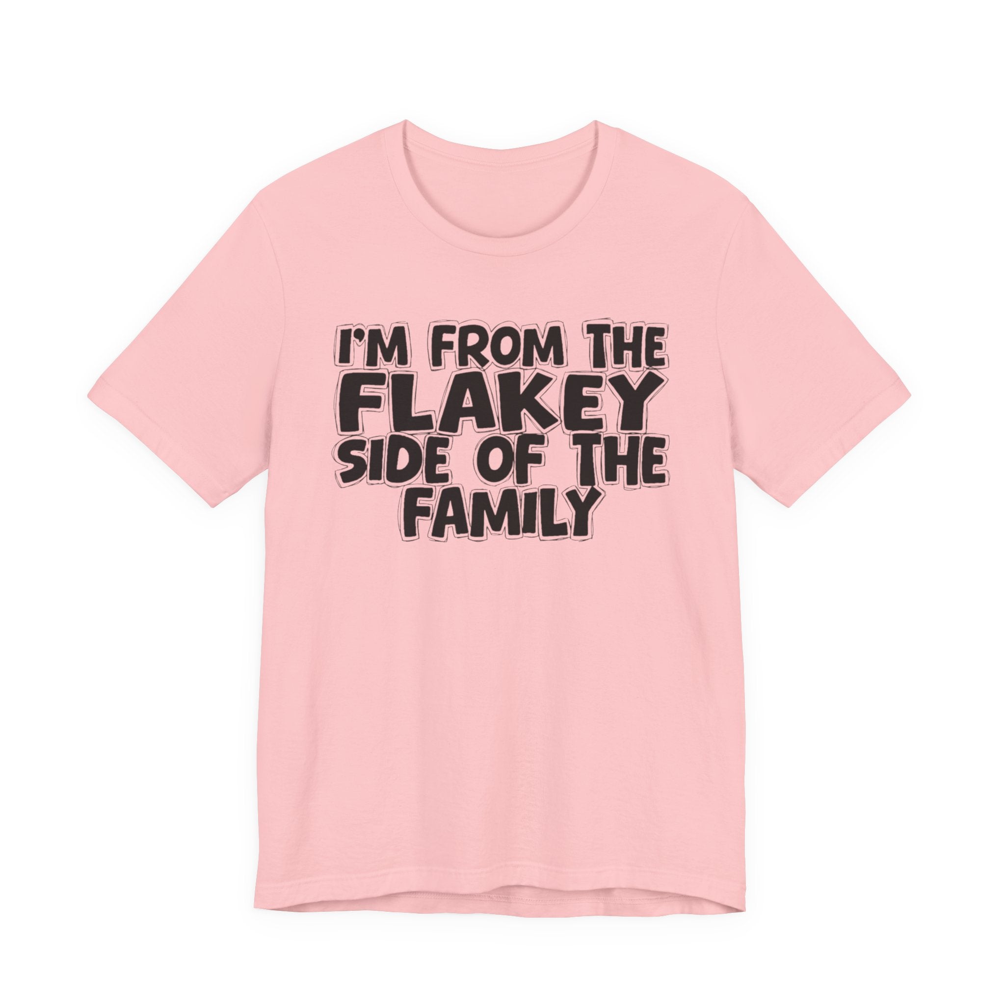 I'm From The Flakey Side Of The Family - Humorous Family Pride T-Shirt