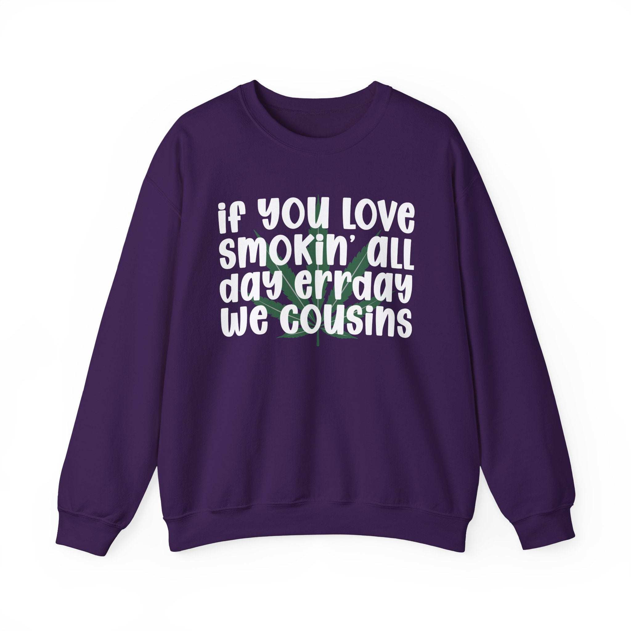 If You Love Smokin' All Day Err'Day We Cousins - Reggaeton Fan Sweatshirt
