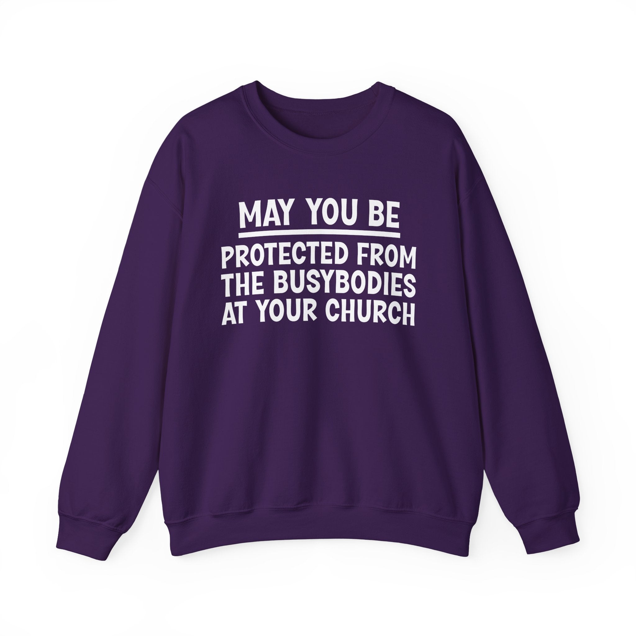 May You Be Protected From The Busybodies At Your Church Funny Sarcastic Sweatshirt
