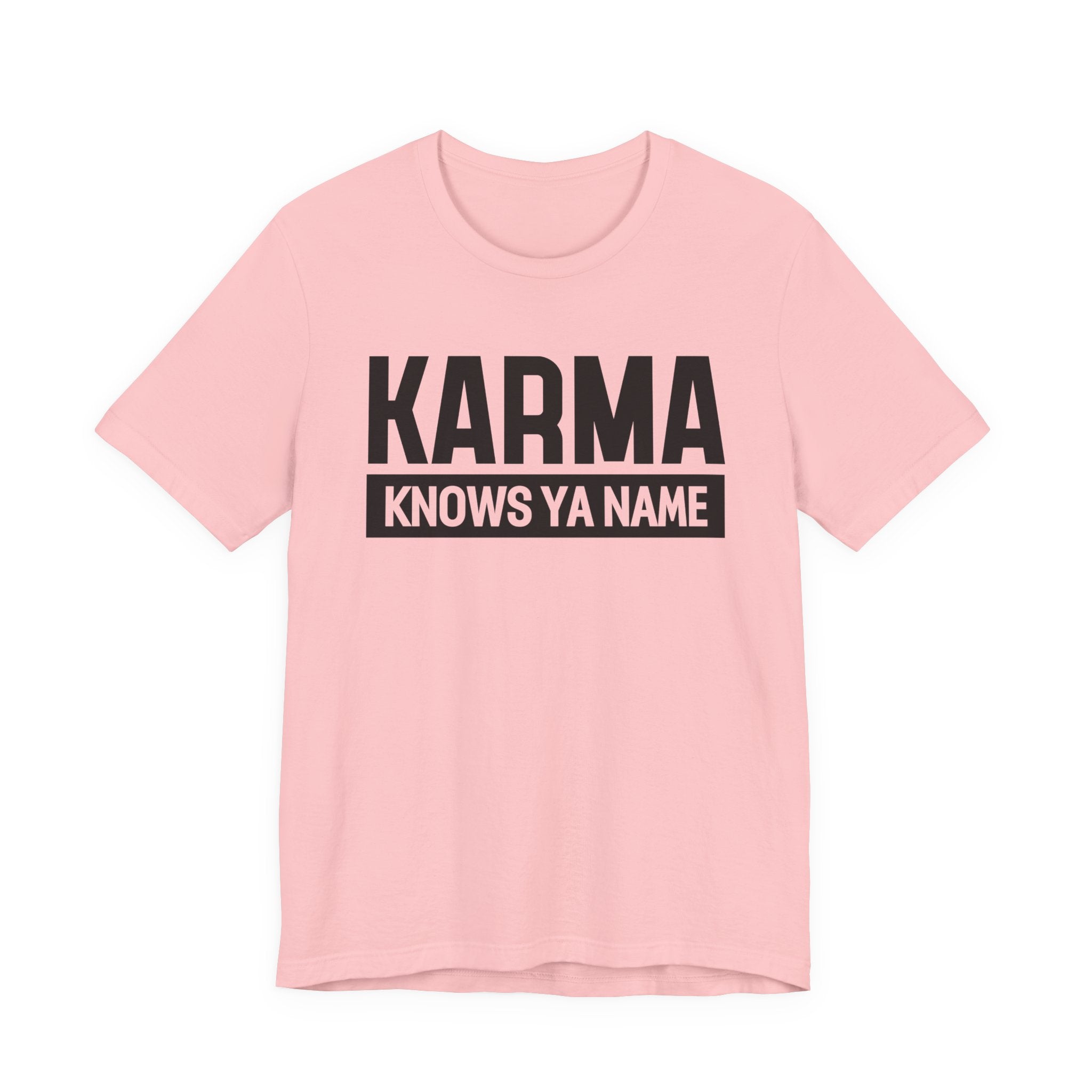 Karma Knows Ya Name T-shirt