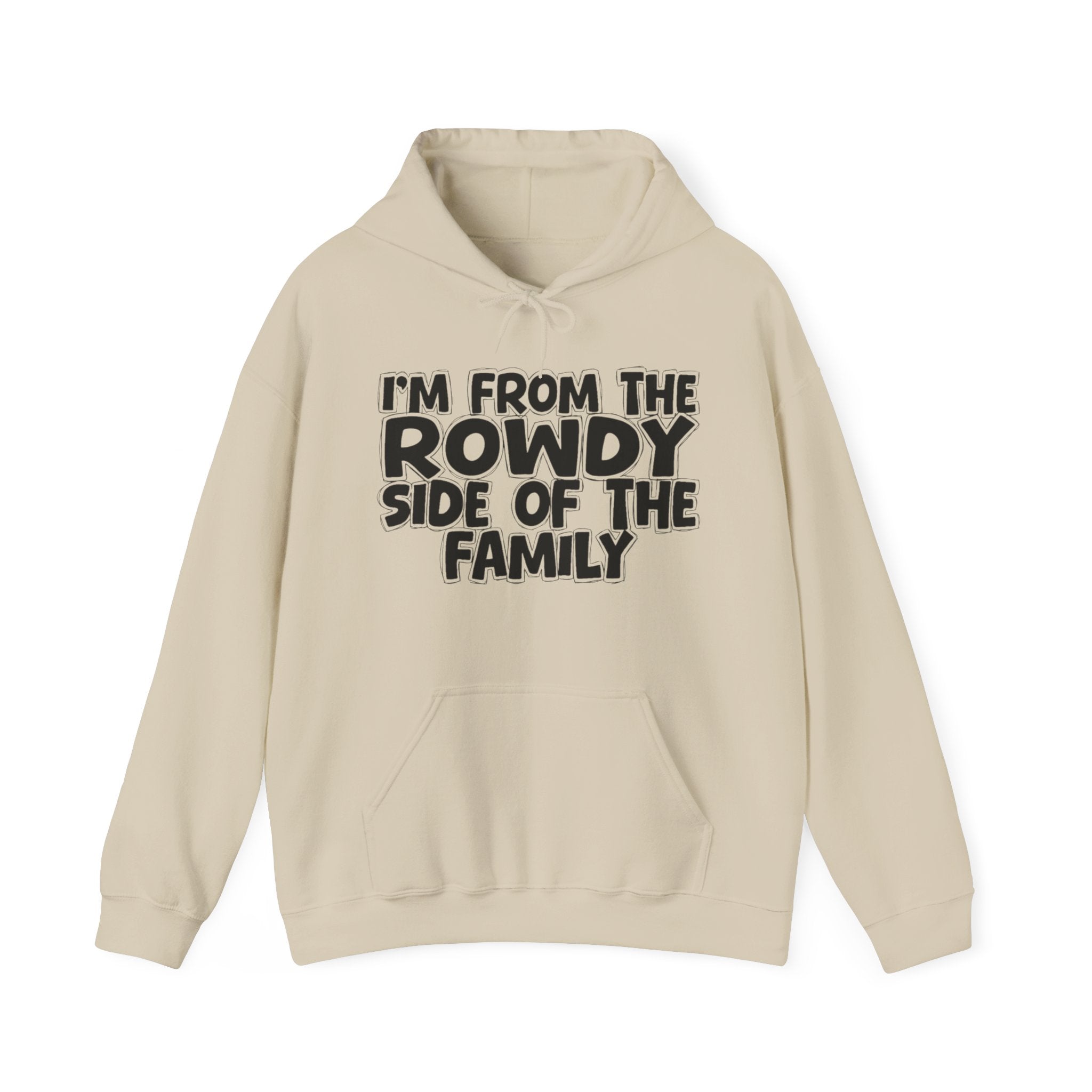 I'm From The Rowdy Side Of The Family — Funny Sarcastic Family Gift Hoodie