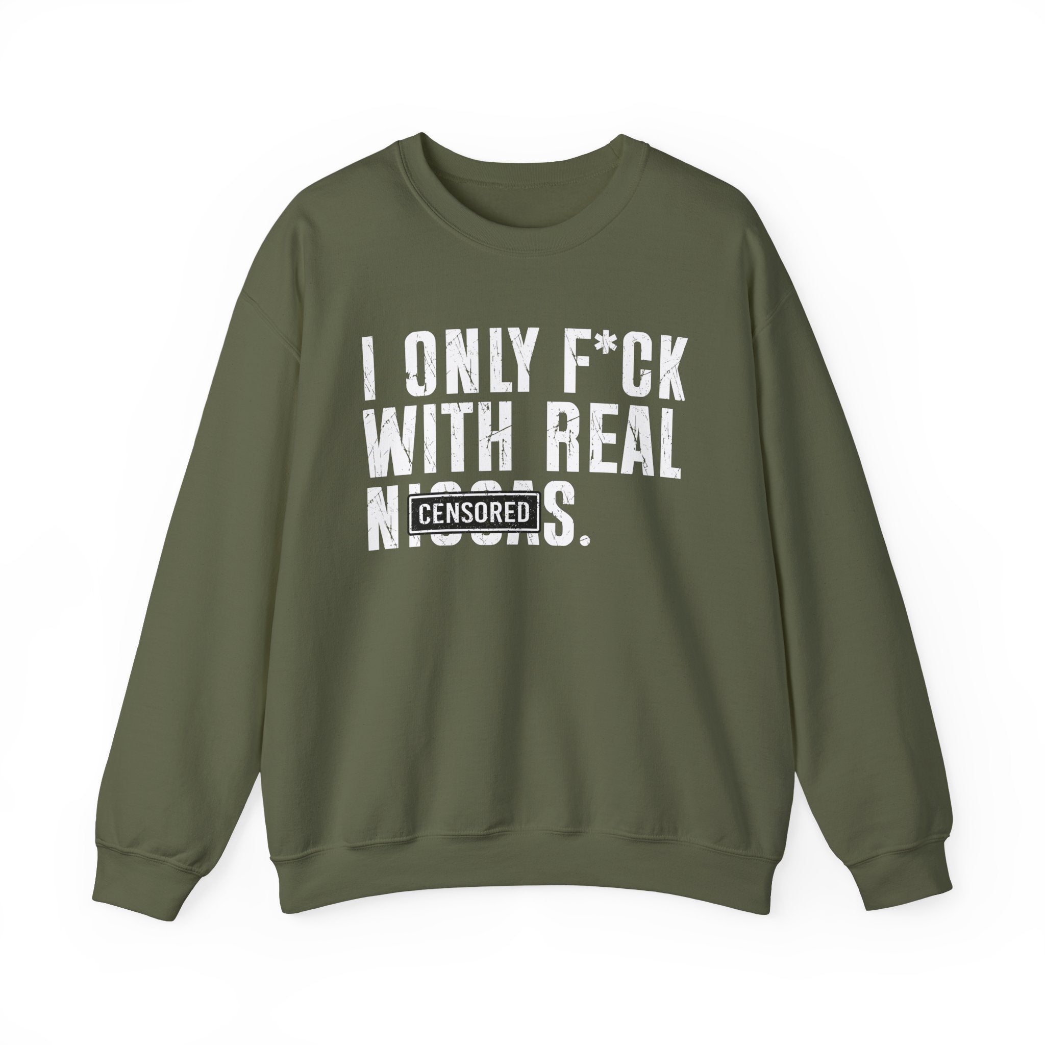 I Only Fuck With Real Niggas (censored) — Sweatshirt