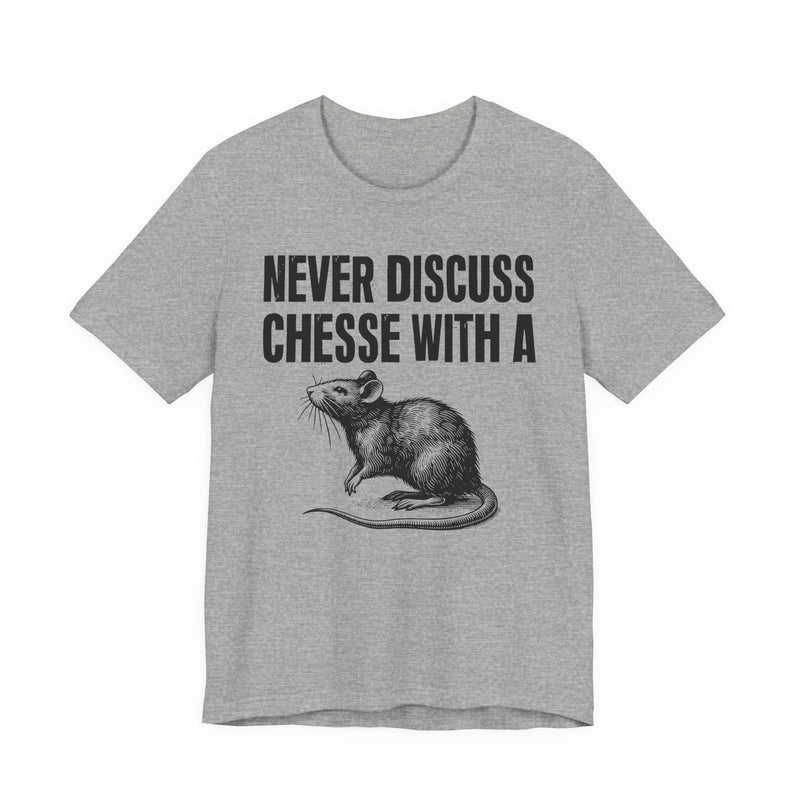 Never Discuss Cheese With A Rat — Sassy Adult Humor T‑Shirt