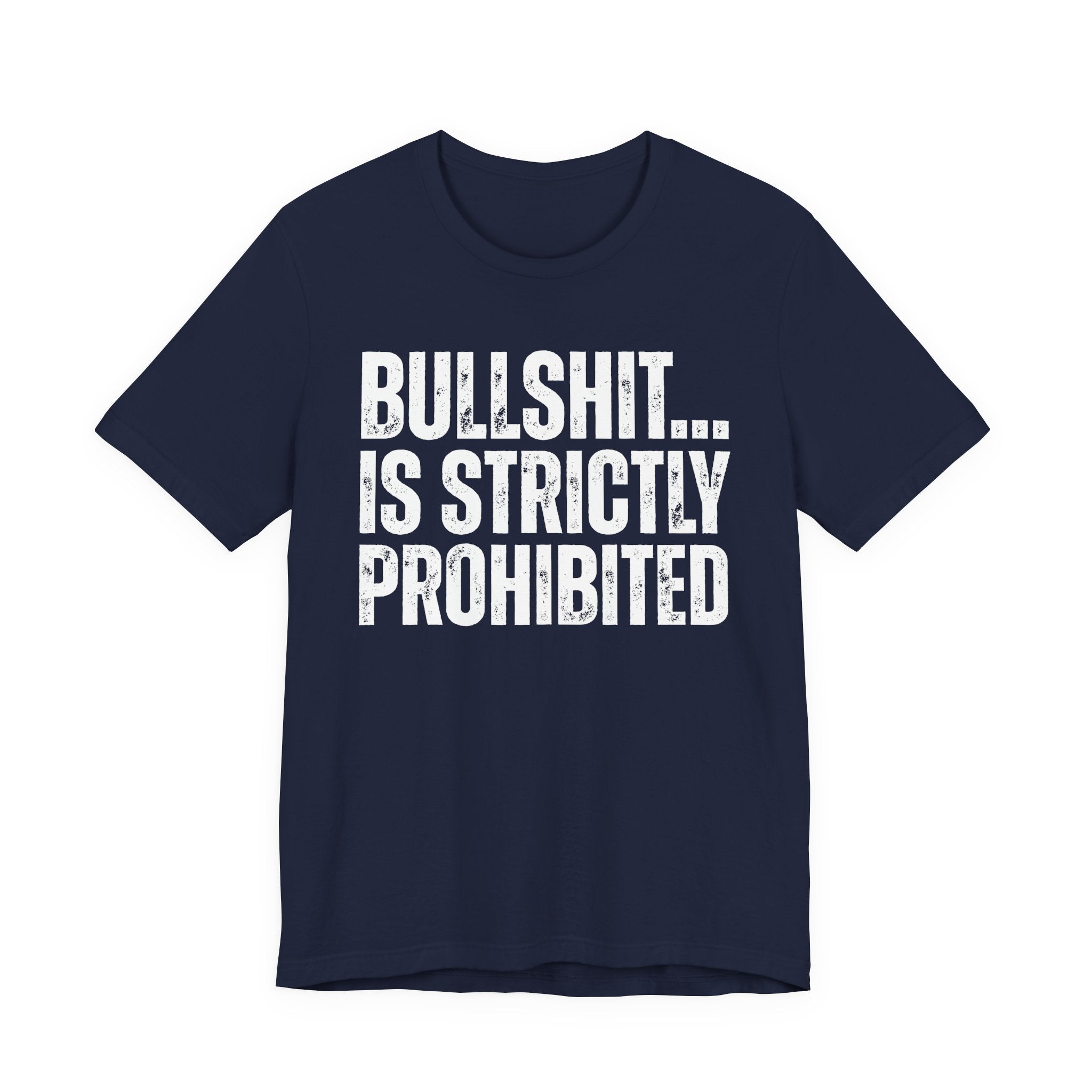 Bullshit...Is Strictly Prohibited — Sarcastic Statement T-Shirt