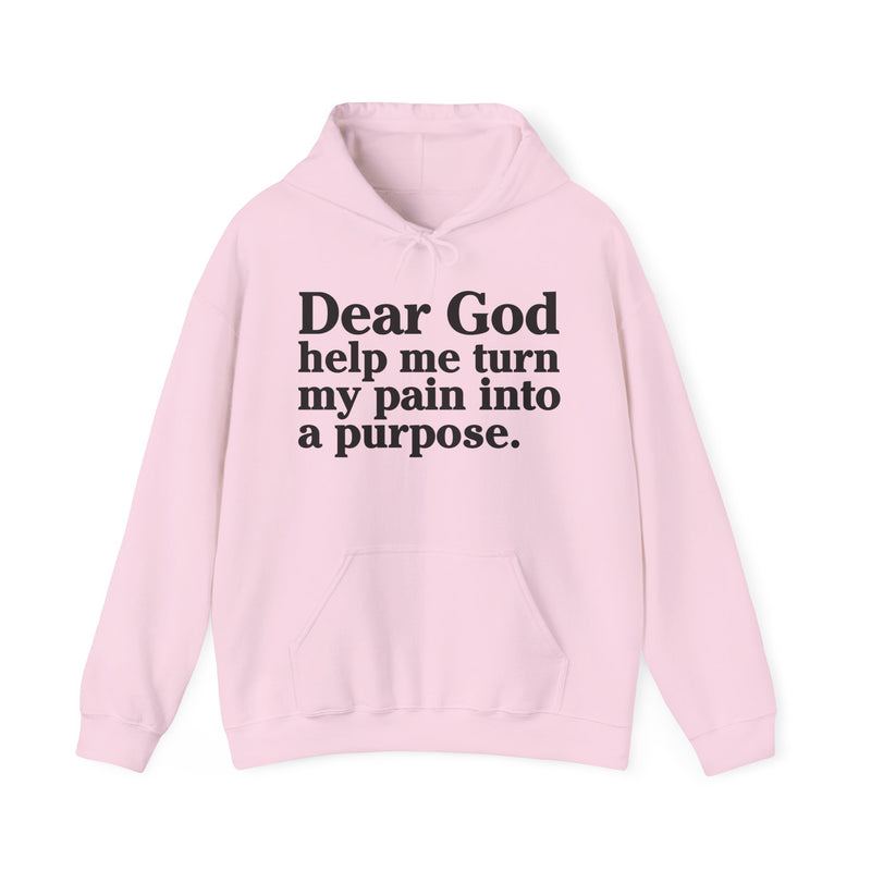 Dear God Help Me Turn My Pain Into A Purpose – Inspirational Christian Prayer Hoodie