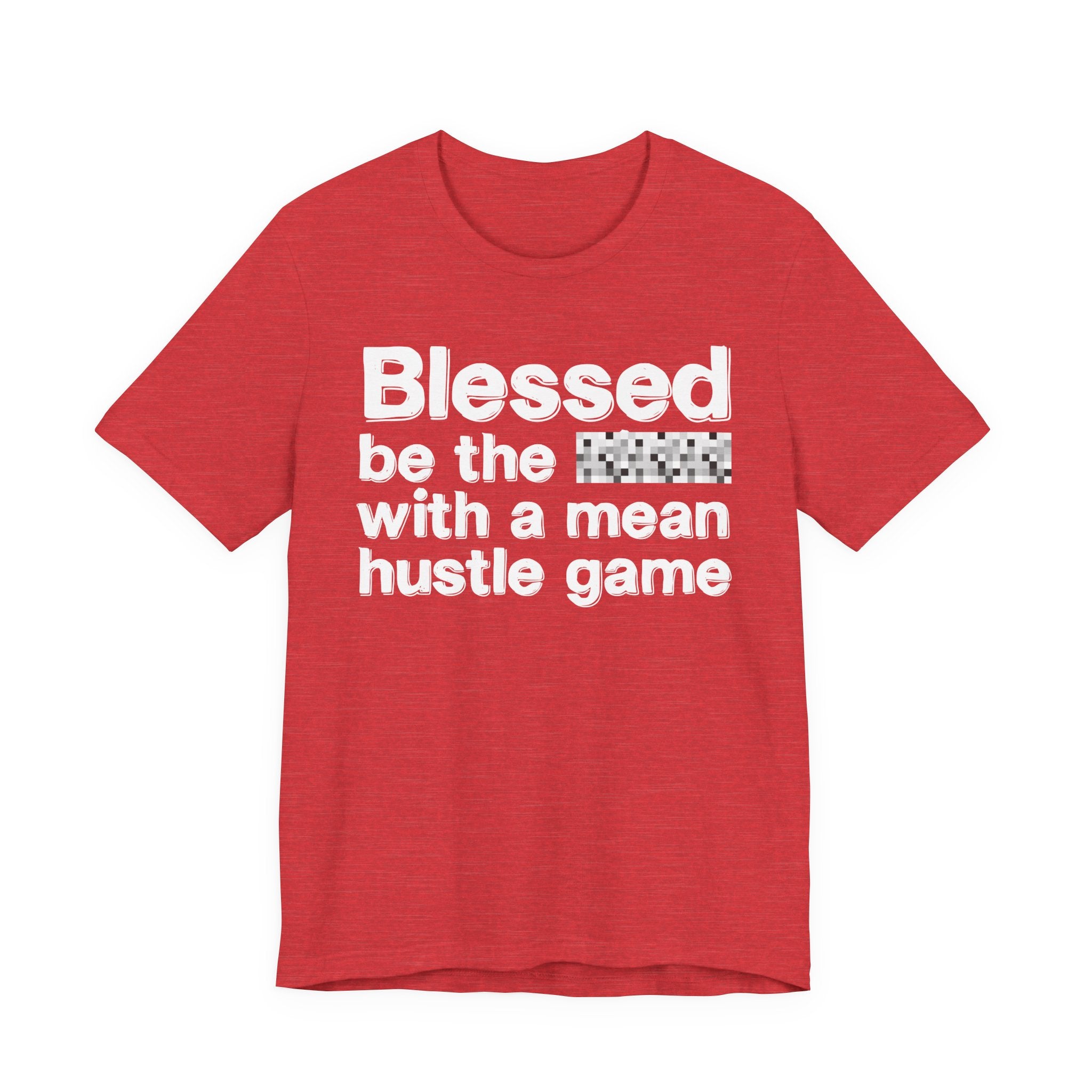 Blessed Be The Bitch With A Mean Hustle Game — Inspirational T-Shirt
