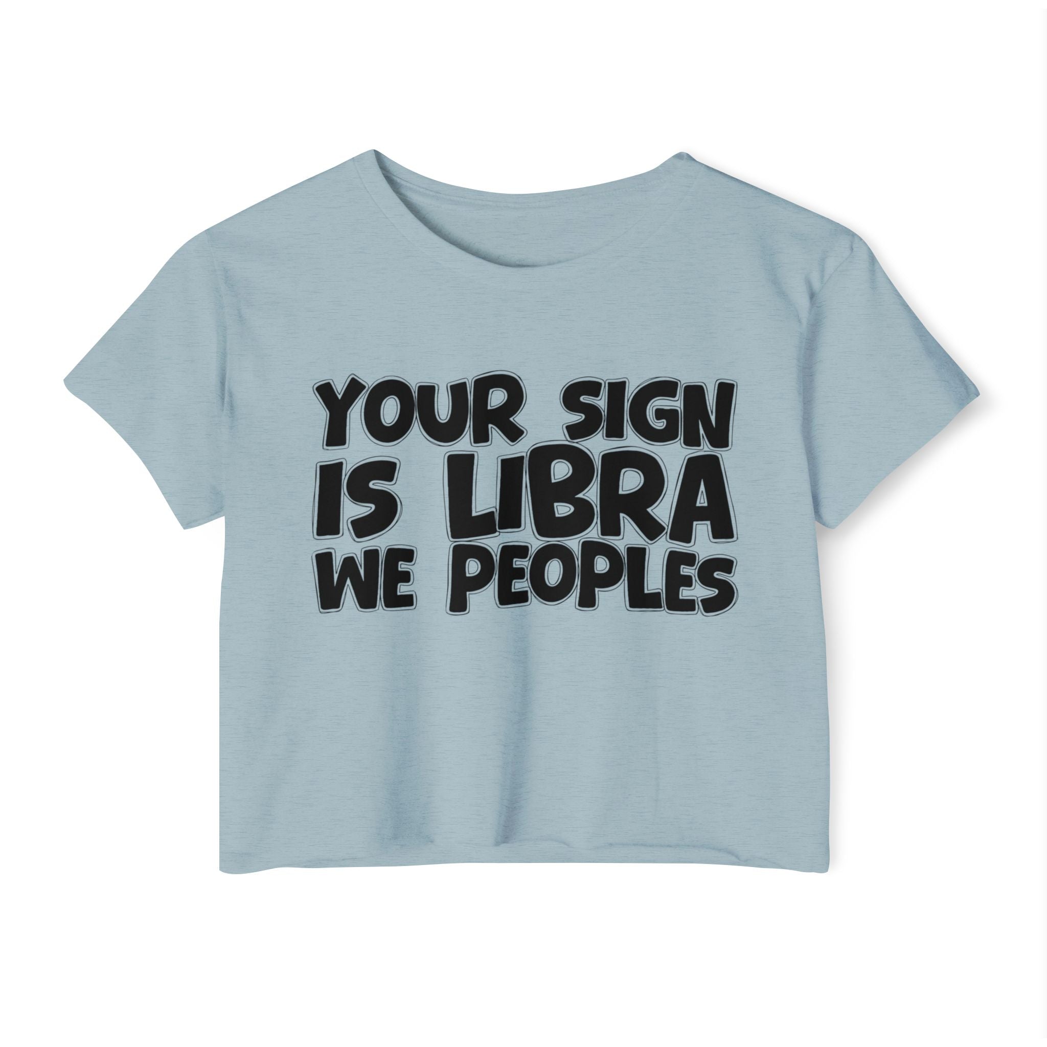 Your Sign Is Libra We Peoples - Fun Zodiac Sign Crop Top