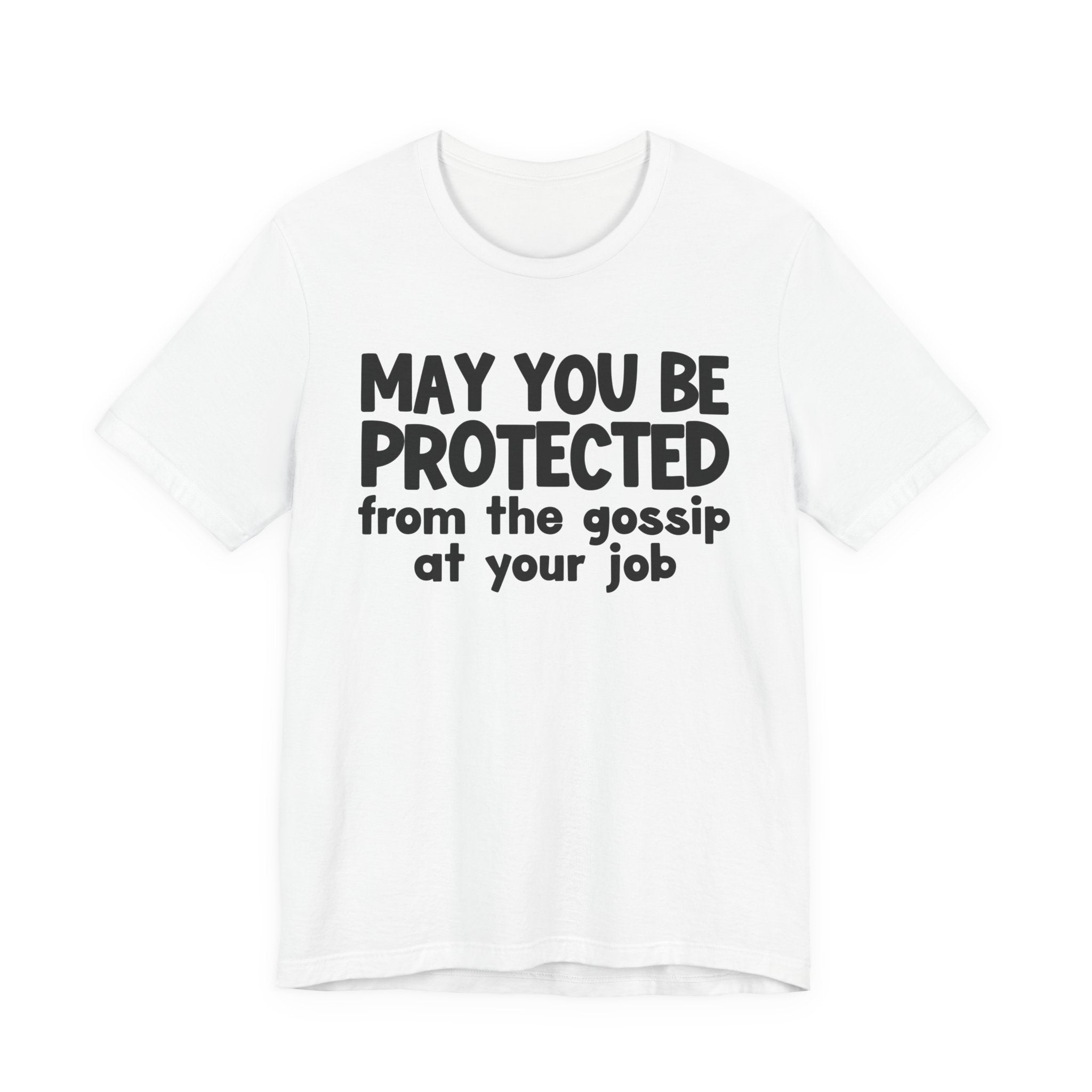 May You Be Protected From The Gossip At Your Job Inspirational Statement T-Shirt