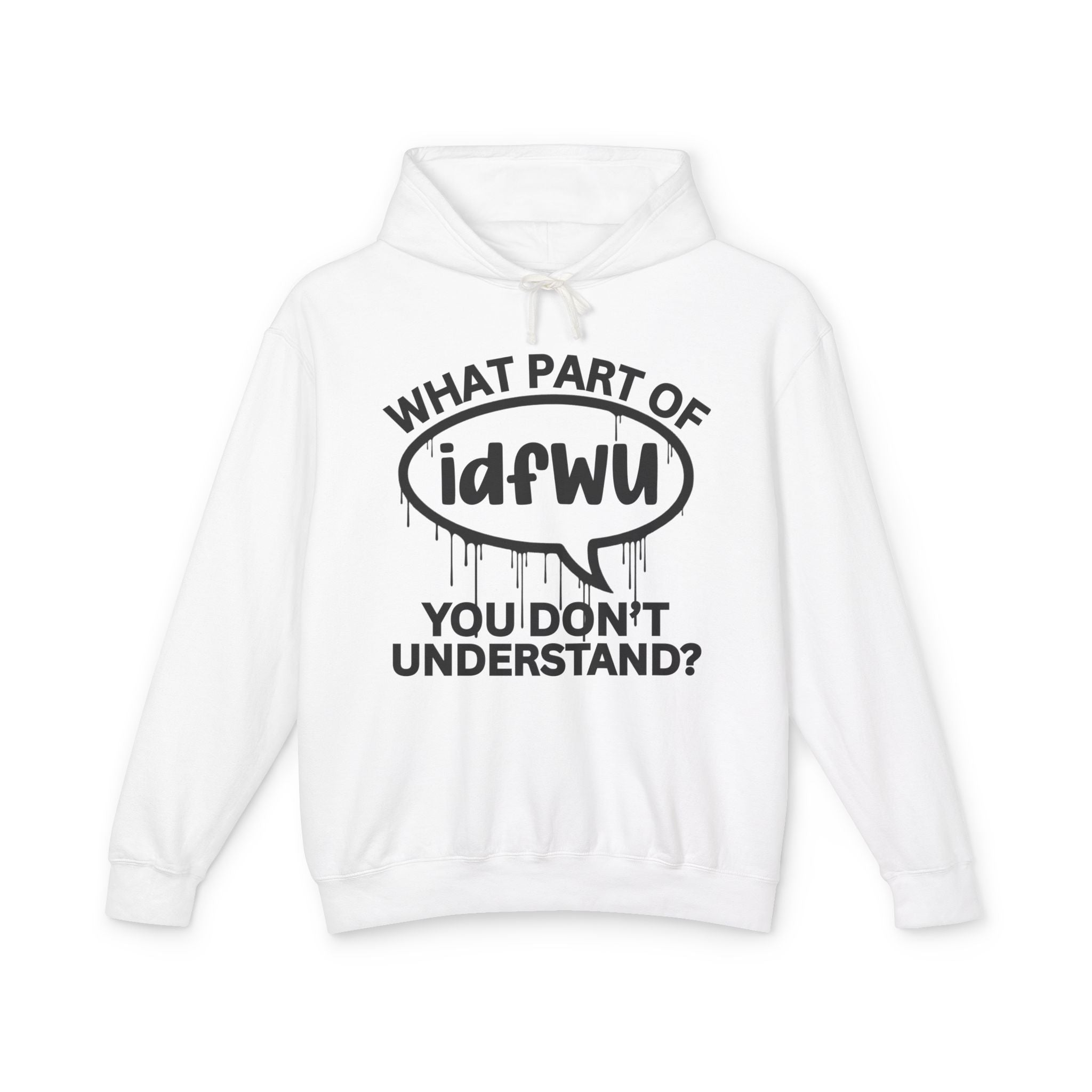 What Part of IDFWU You Don't Understand? Bold Statement Hoodie
