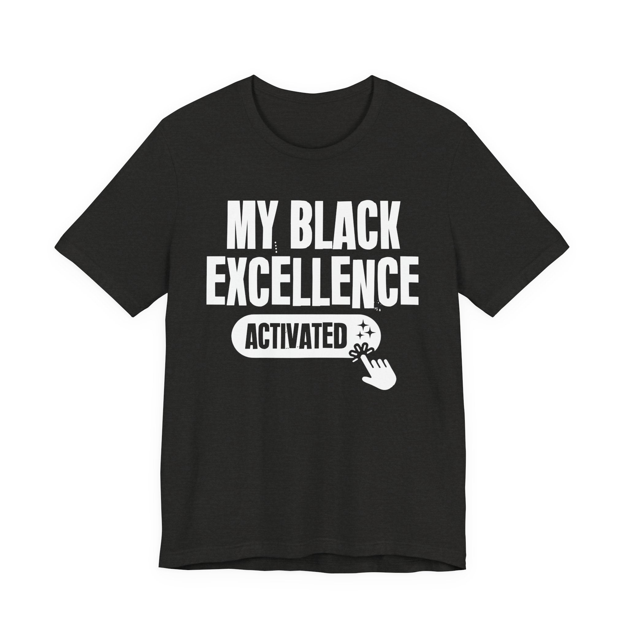 My Black Excellence Activated - Motivational Tee Shirt