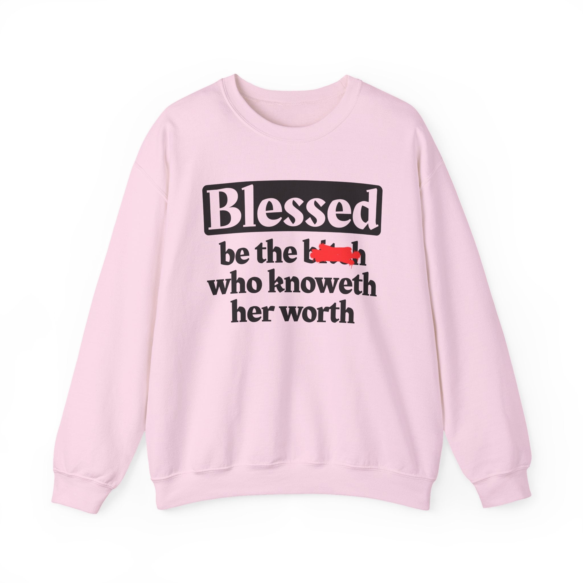 Blessed Be The Bitch Who Knoweth Her Worth － Funny Inspirational Sweatshirt