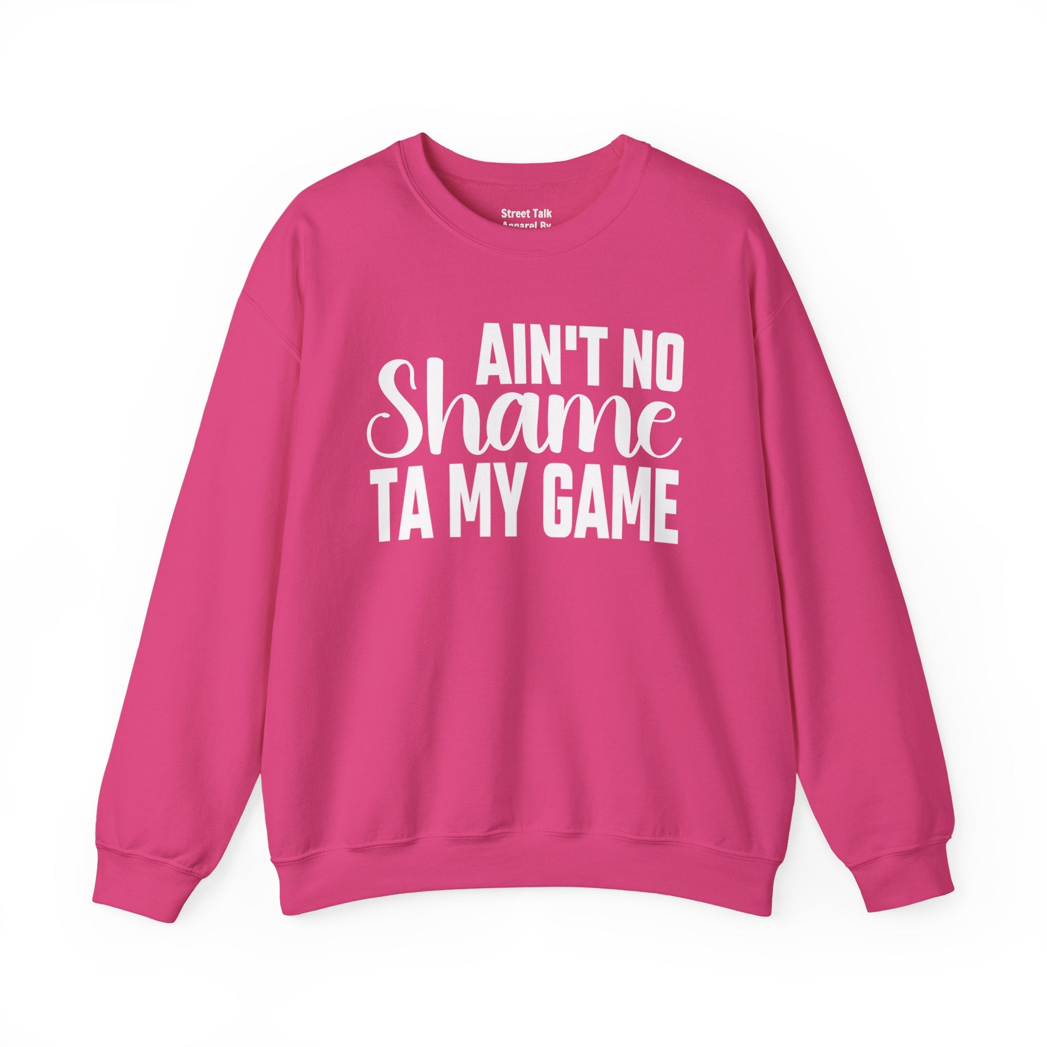 Ain't No Shame Ta My Game Sweatshirt (solid print)