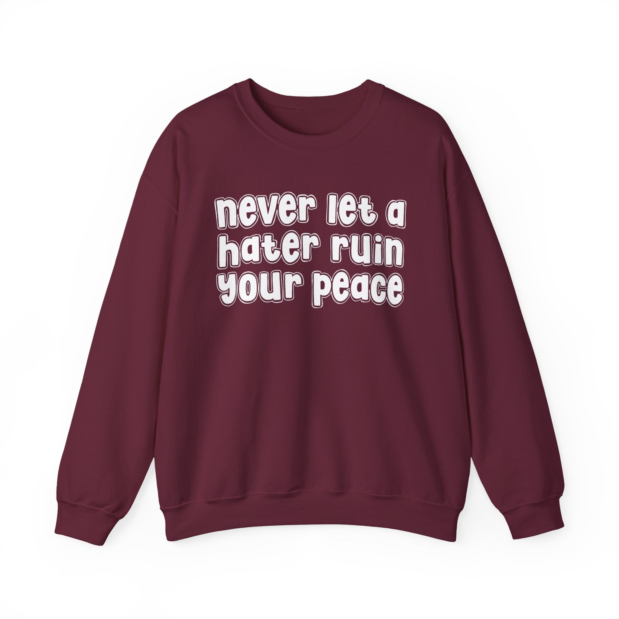 Never Let A Hater Ruin Your Peace － Bold Declaration Sweatshirt