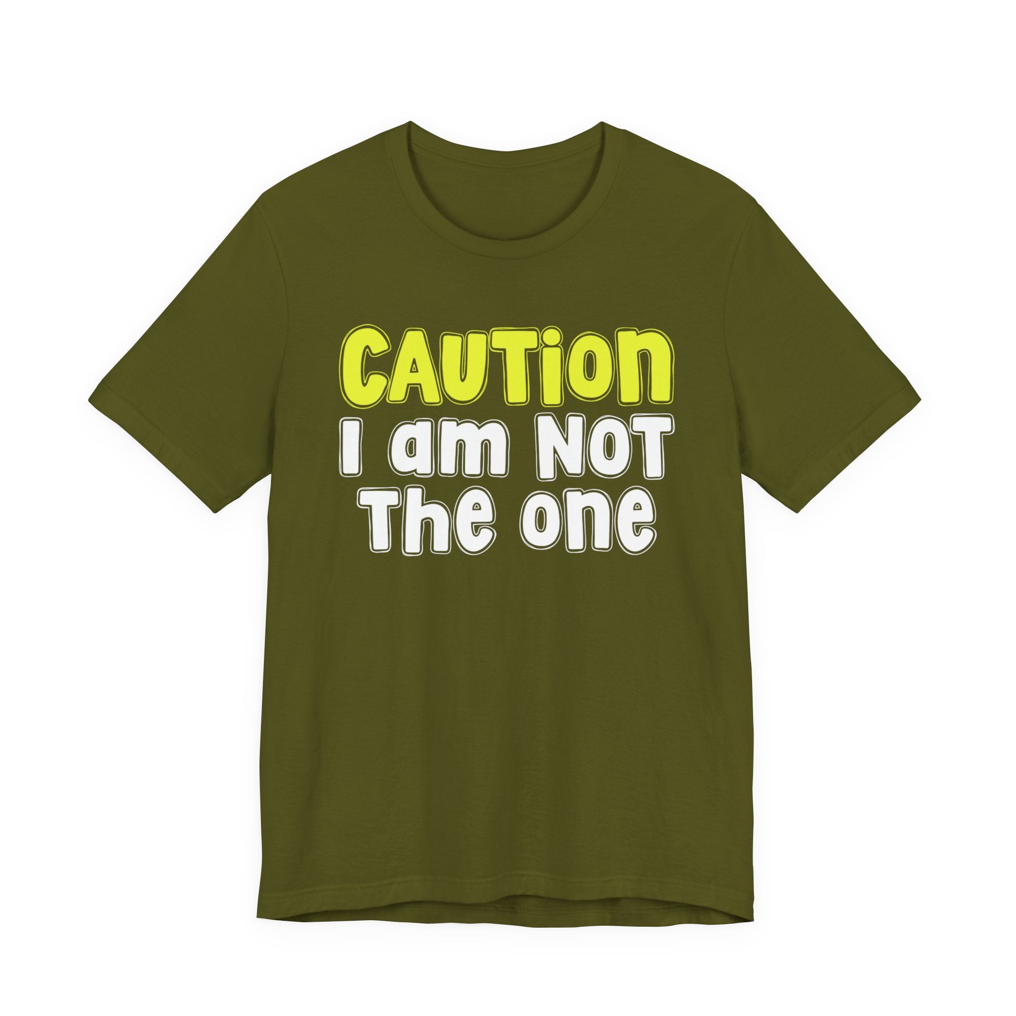 Caution I'm Not The One — Urban Warning Statement T-shirt