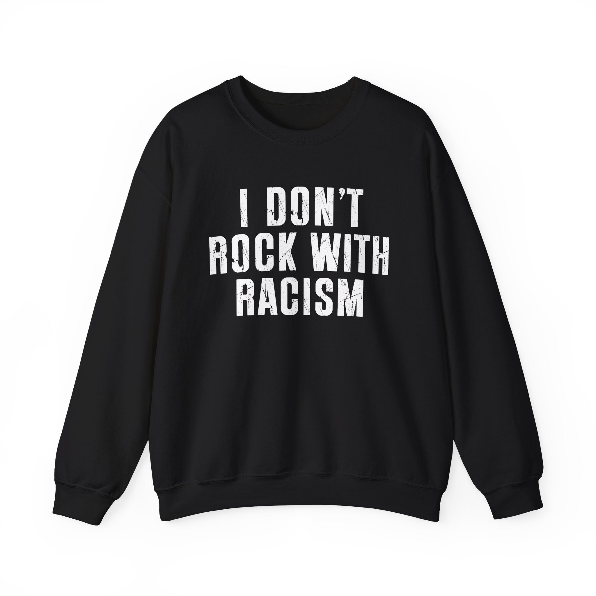 I Don't Rock With Racism — Sweatshirt