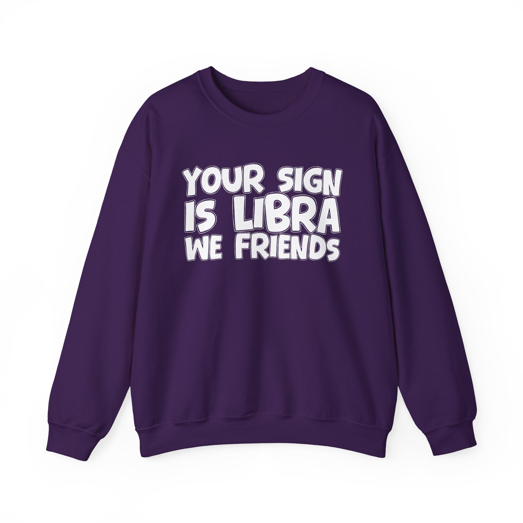 Your Sign is LIBRA We Friends - Fun Astrological Pride Sweatshirt