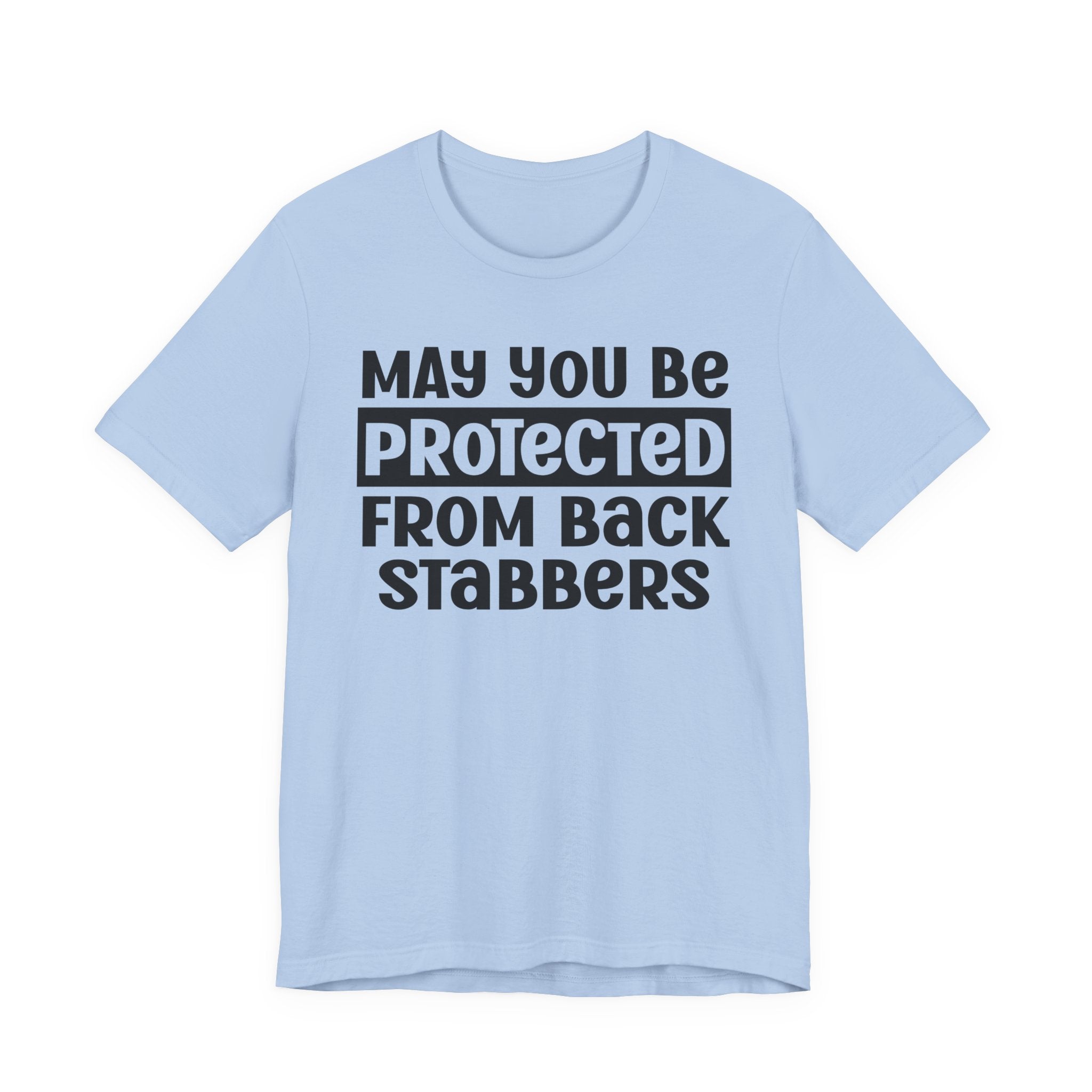May You Be Protected From Back Stabbers - Protective Wish Tee Shirt