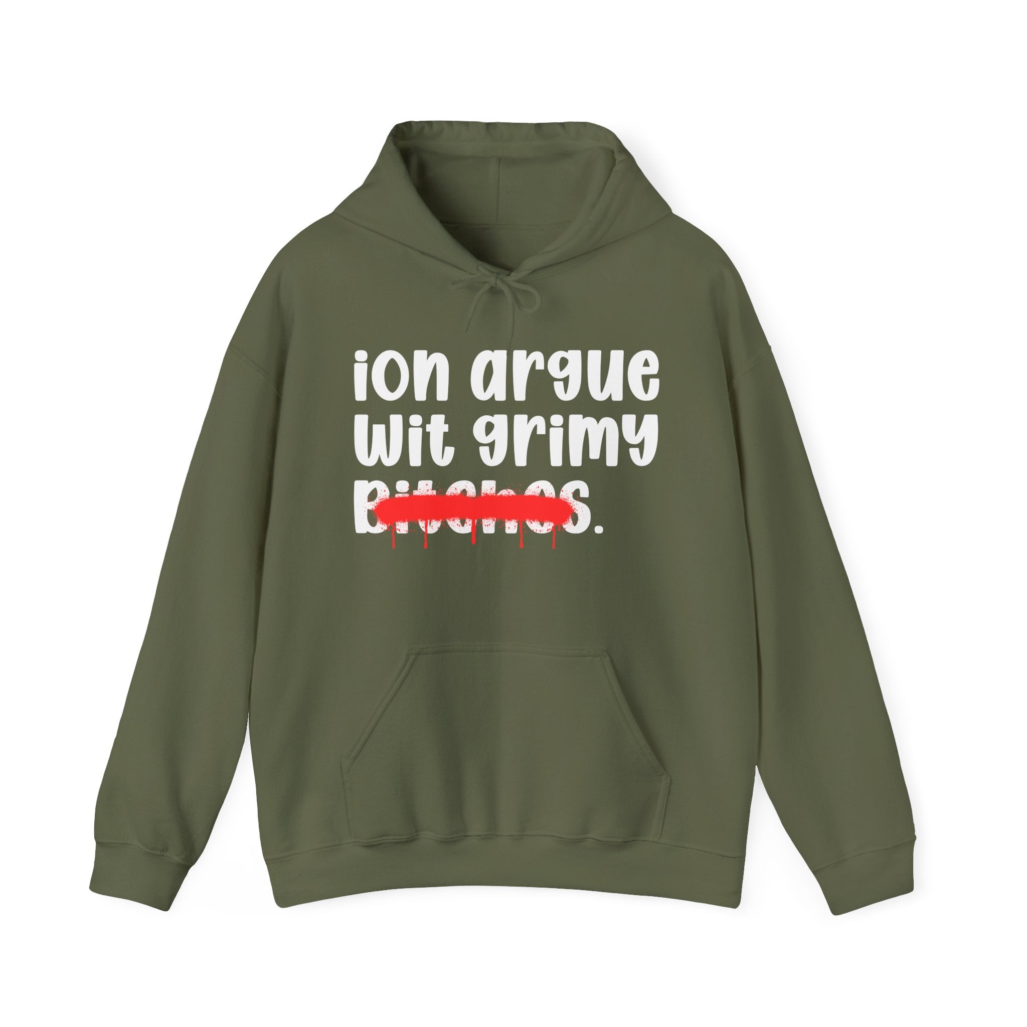 ION (I Don't) Argue Wit Grimy Bitches — Funny Sassy Statement Hoodie